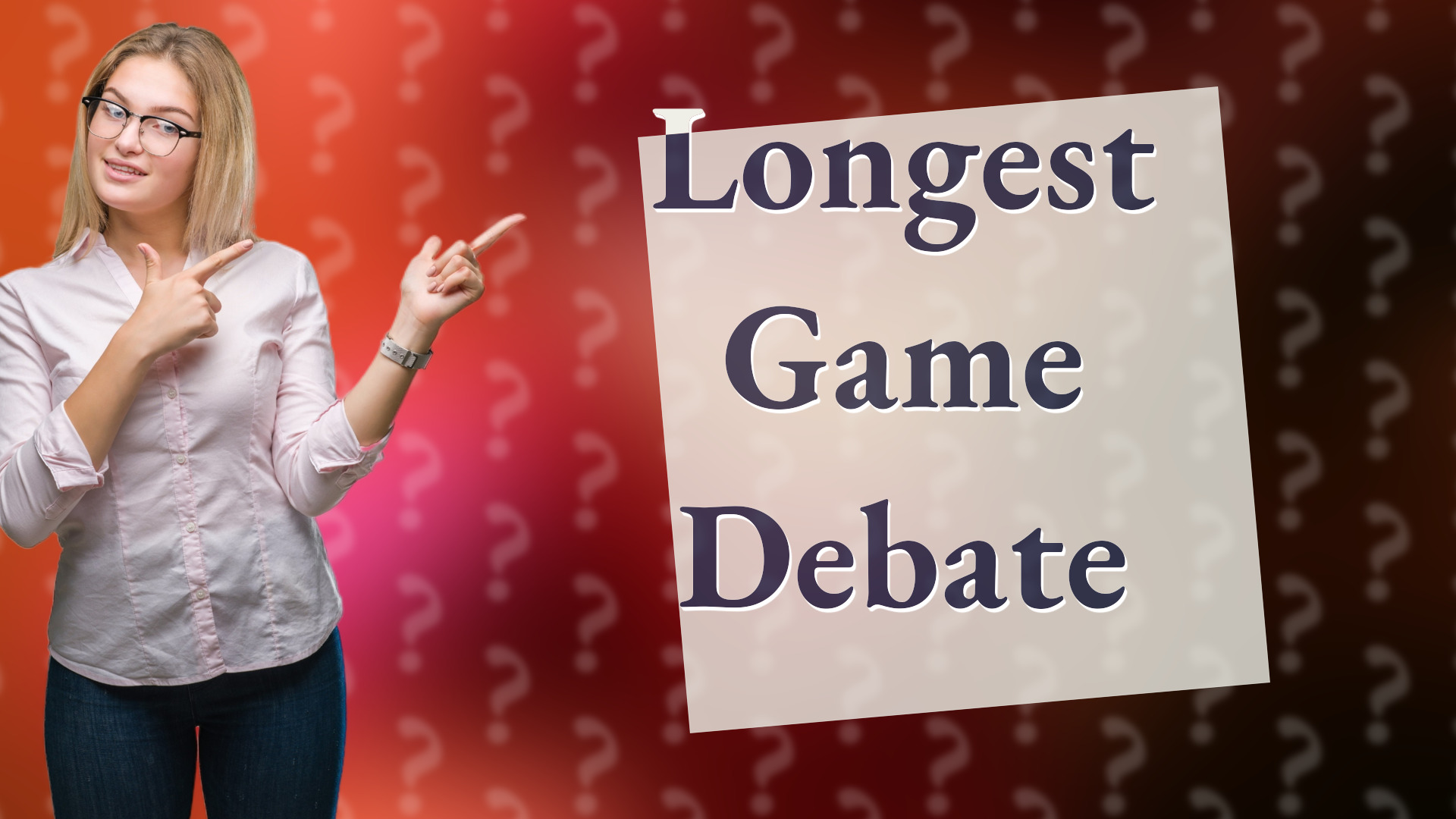 Longest Game Debate