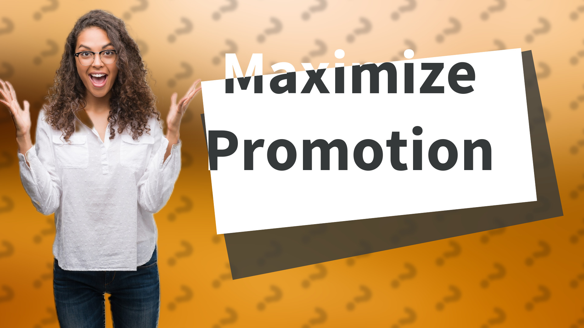 Maximize Promotion