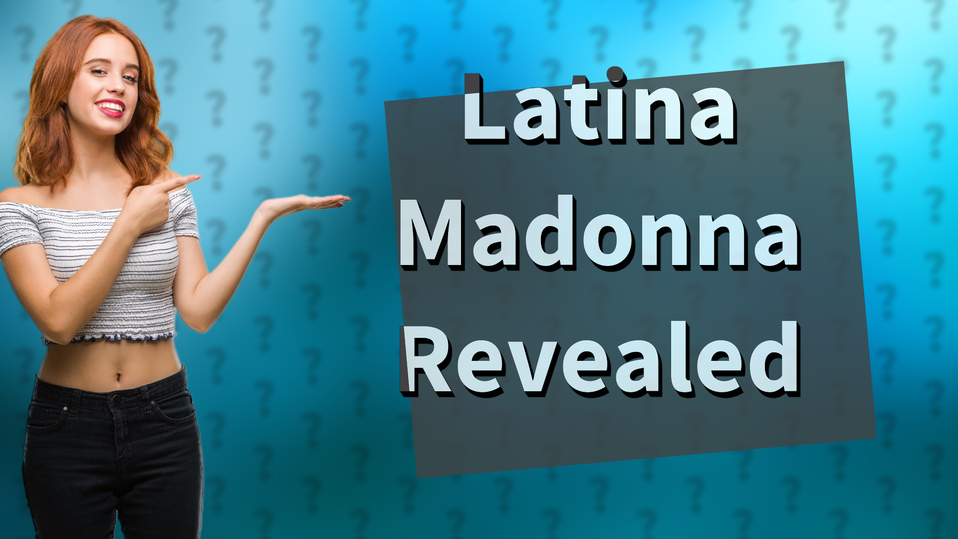 Latina Madonna Revealed
