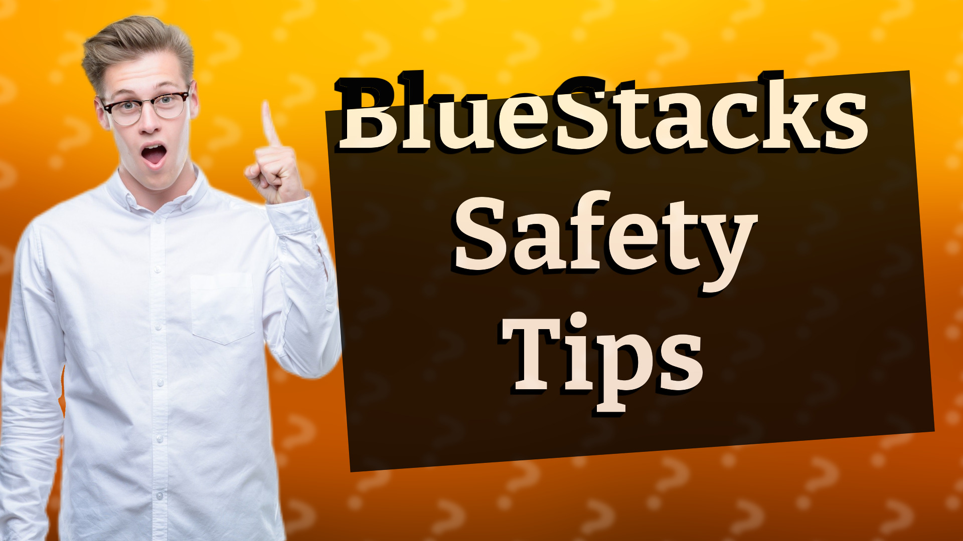 BlueStacks Safety Tips