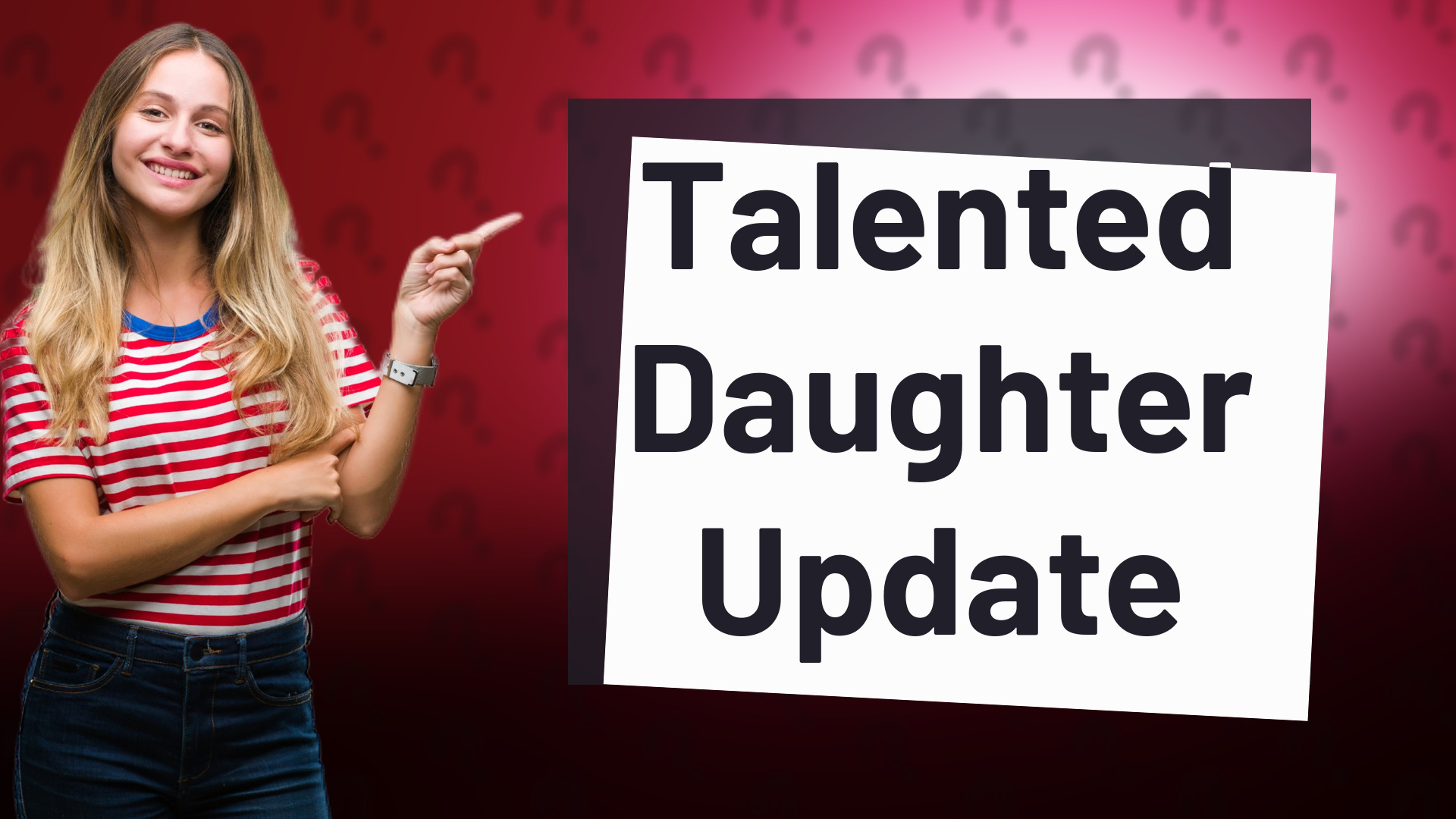 Talented Daughter Update