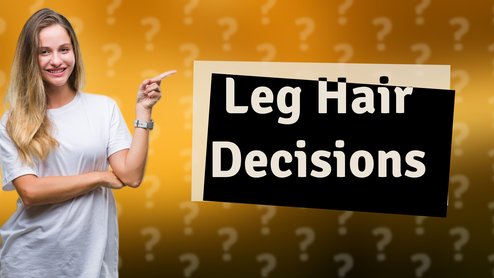 Leg Hair Decisions