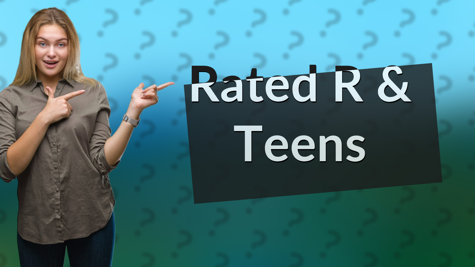 Rated R & Teens
