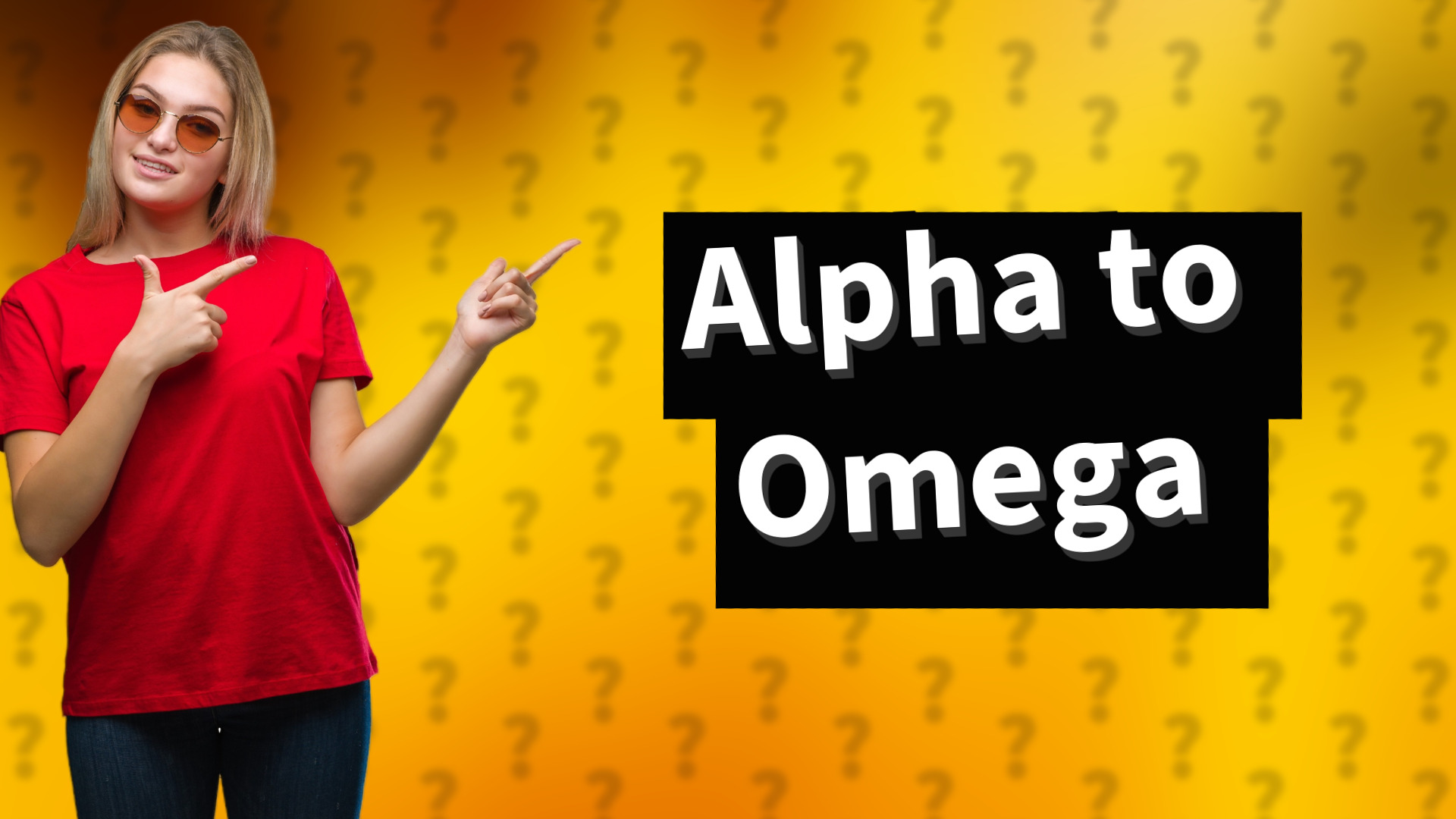 Alpha to Omega