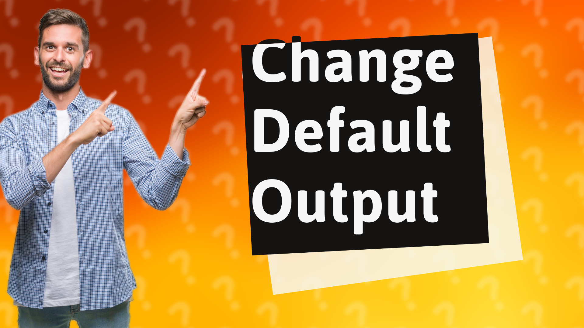 Change Default Output