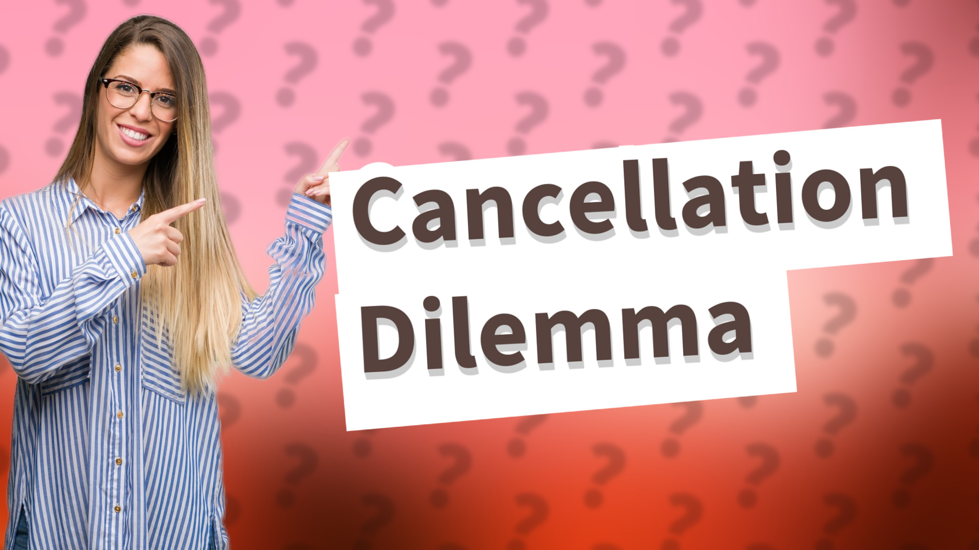 Cancellation Dilemma
