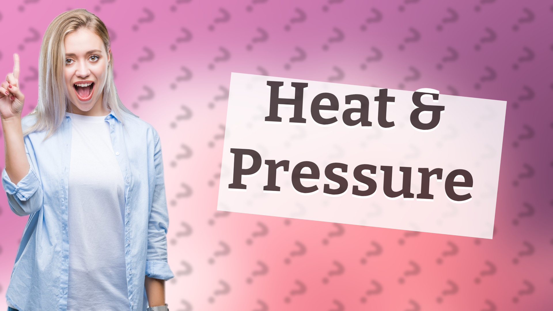 Heat & Pressure