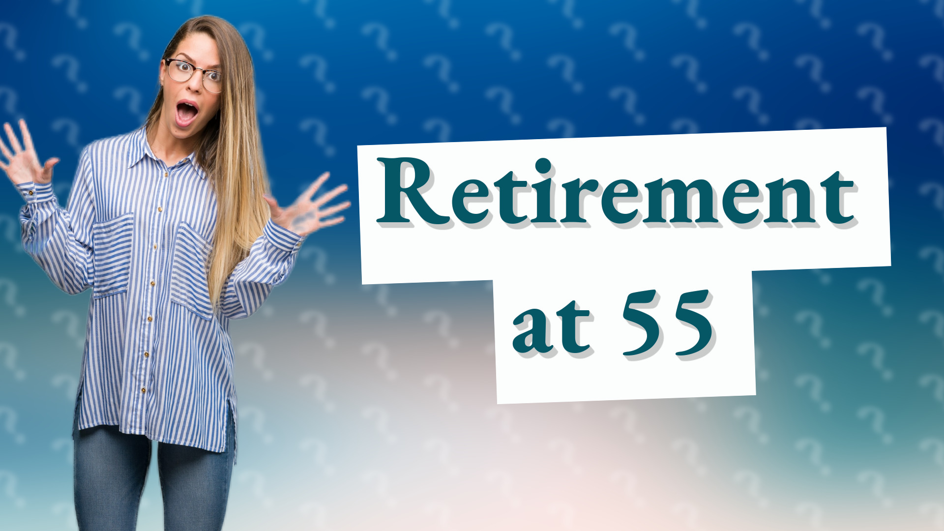 Retirement at 55