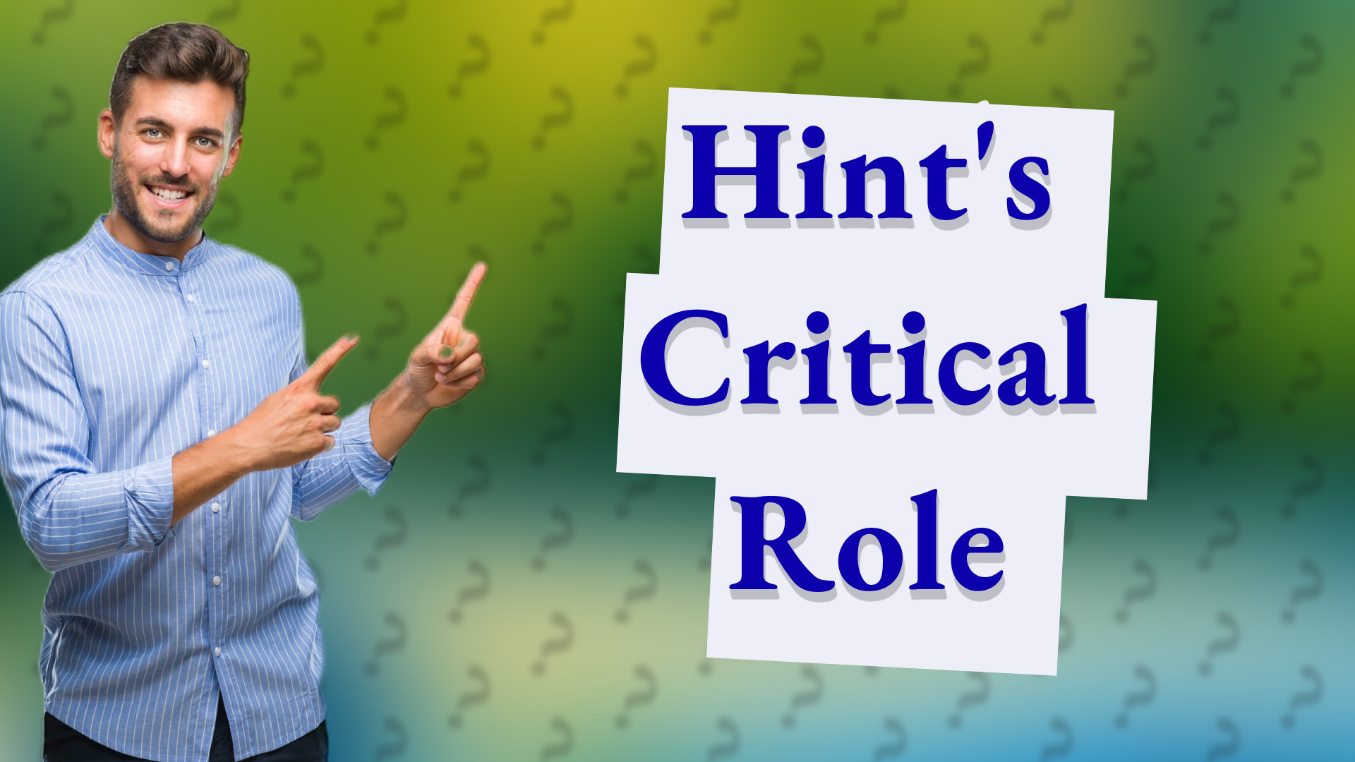 Hint's Critical Role