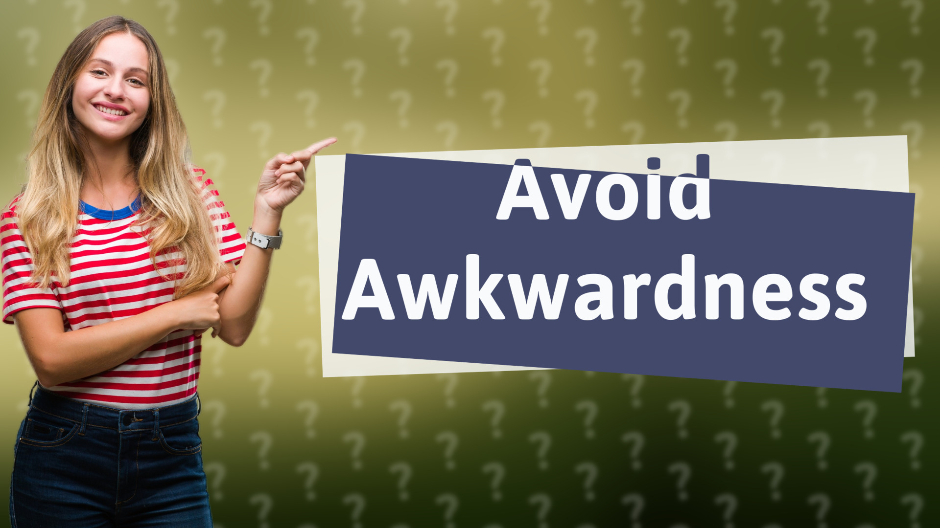 Avoid Awkwardness