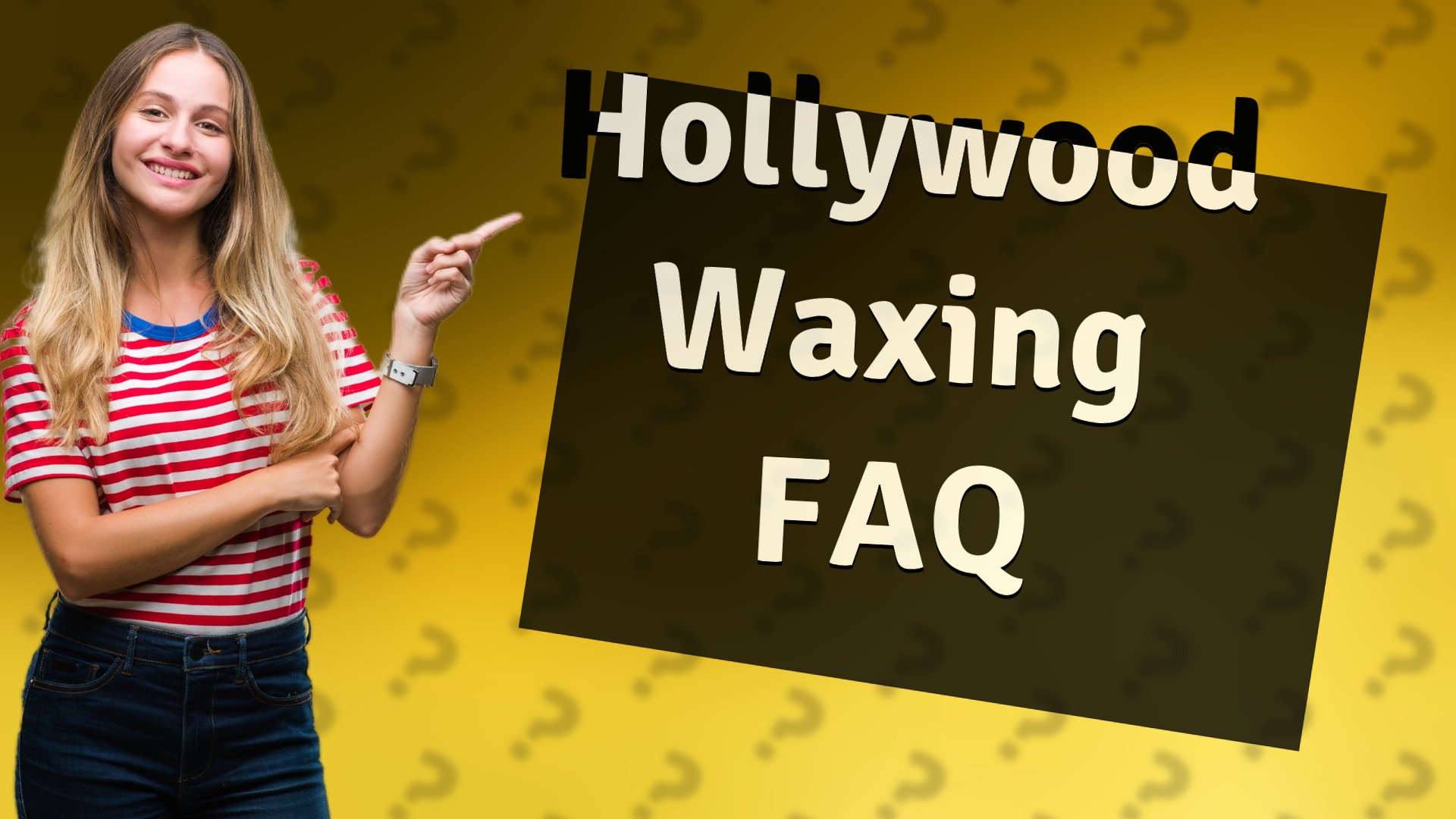 Hollywood Waxing FAQ