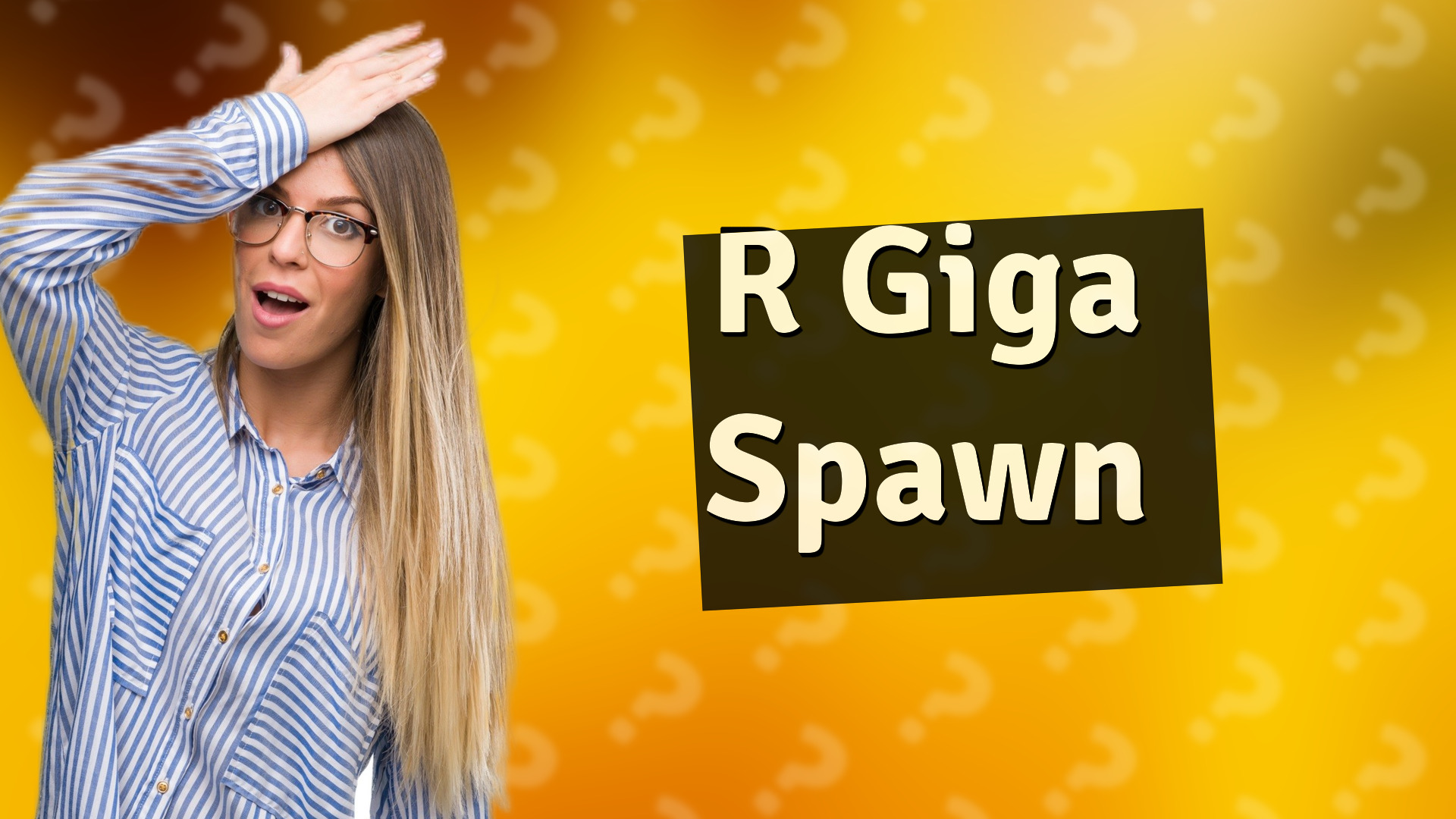 R Giga Spawn