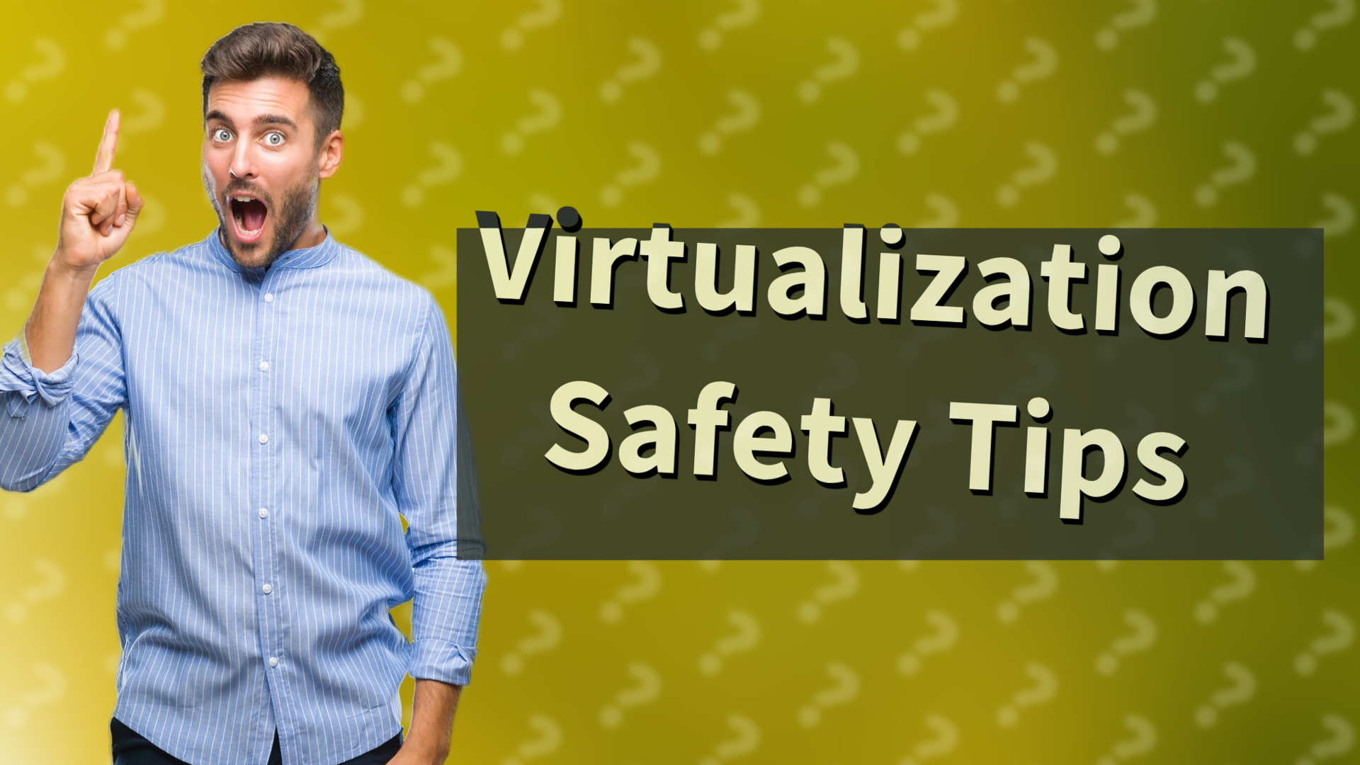 Virtualization Safety Tips