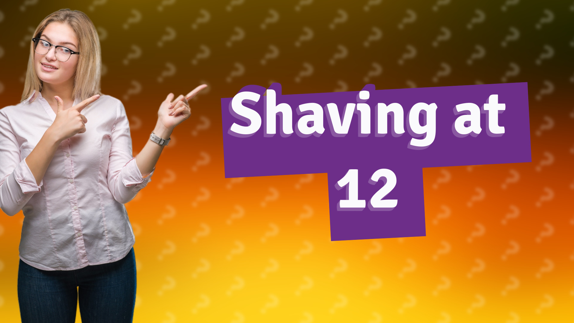 Shaving at 12