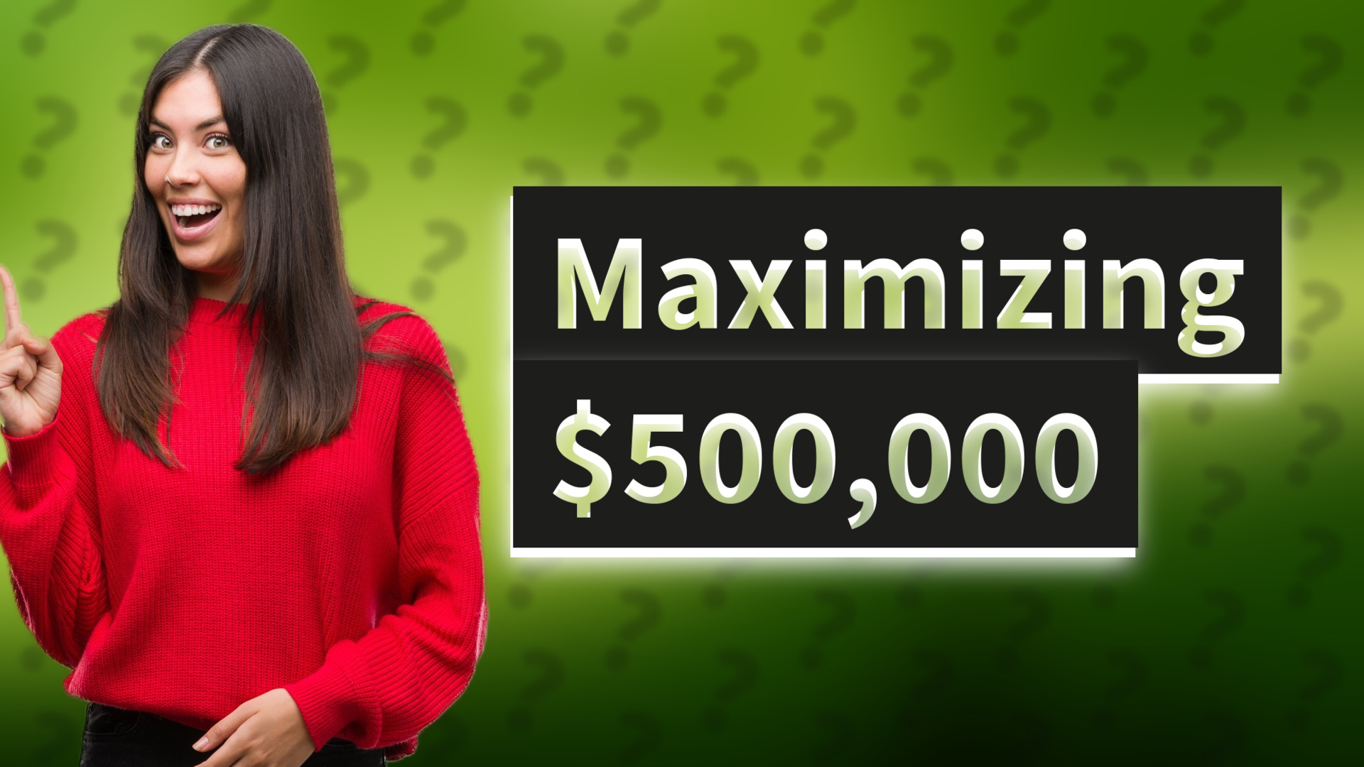 Maximizing $500,000