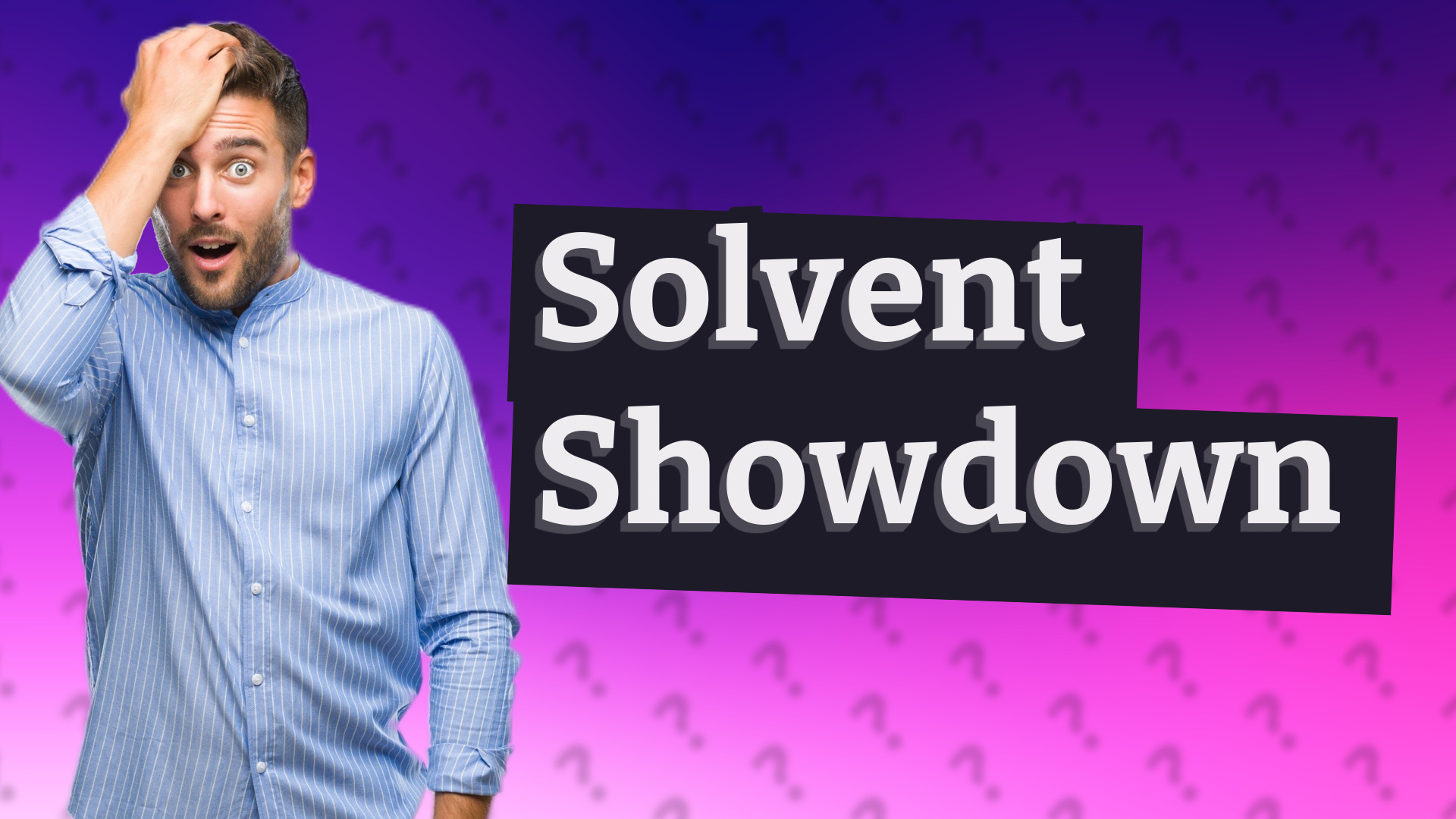 Solvent Showdown