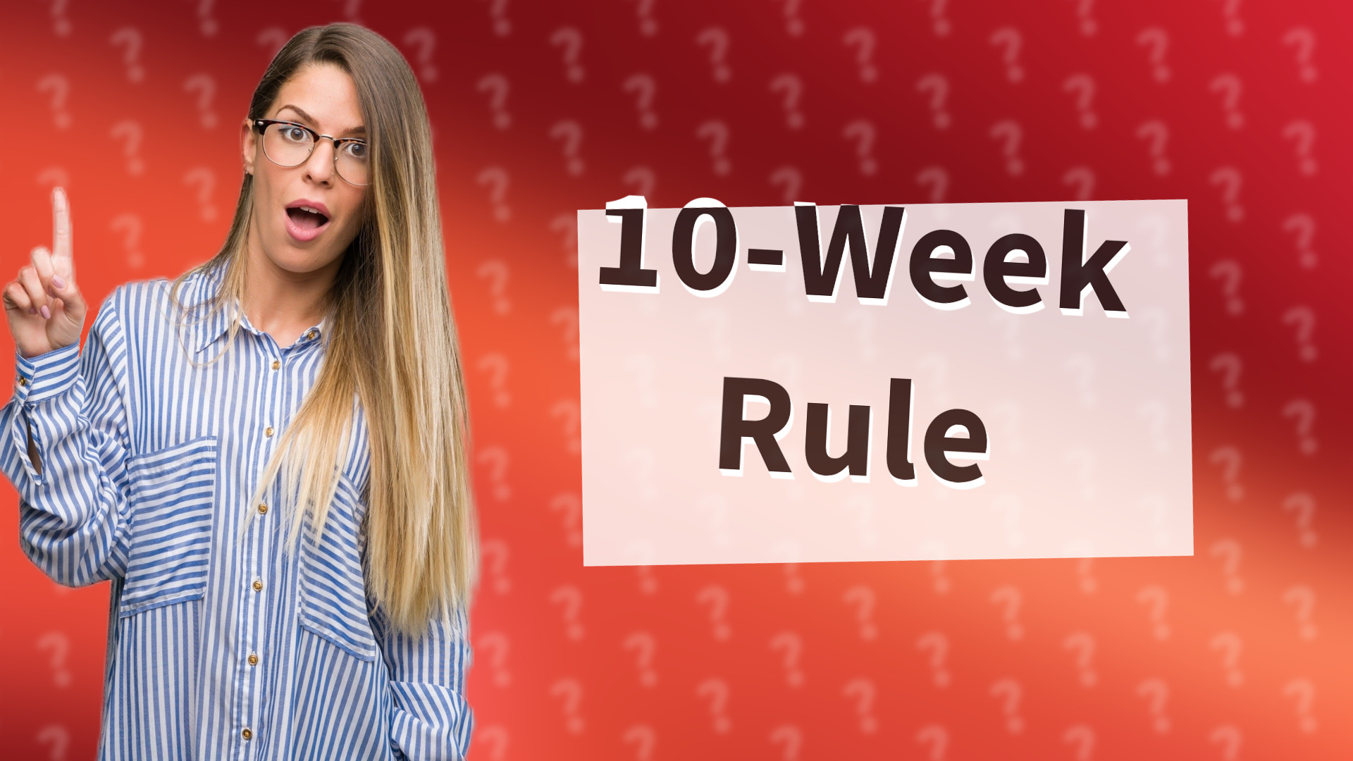 10-Week Rule