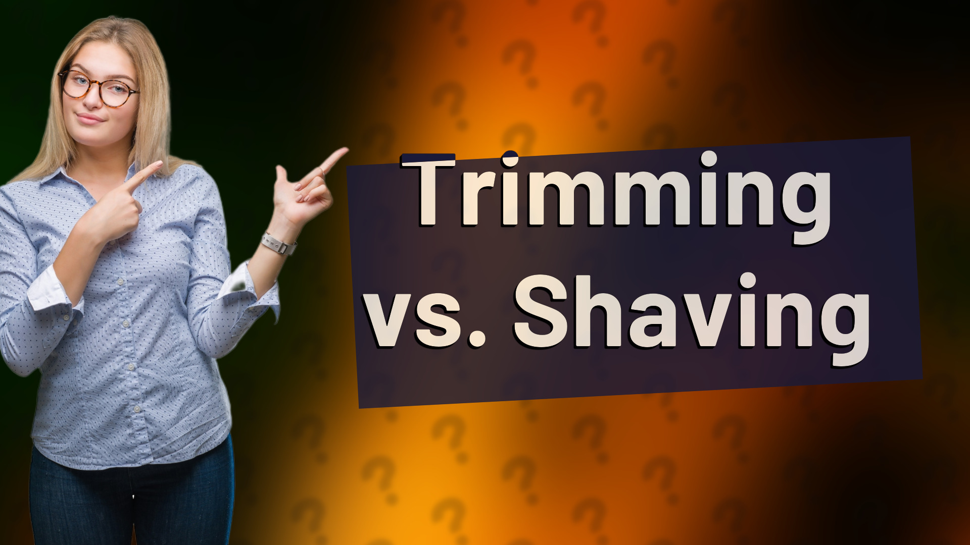 Trimming vs. Shaving