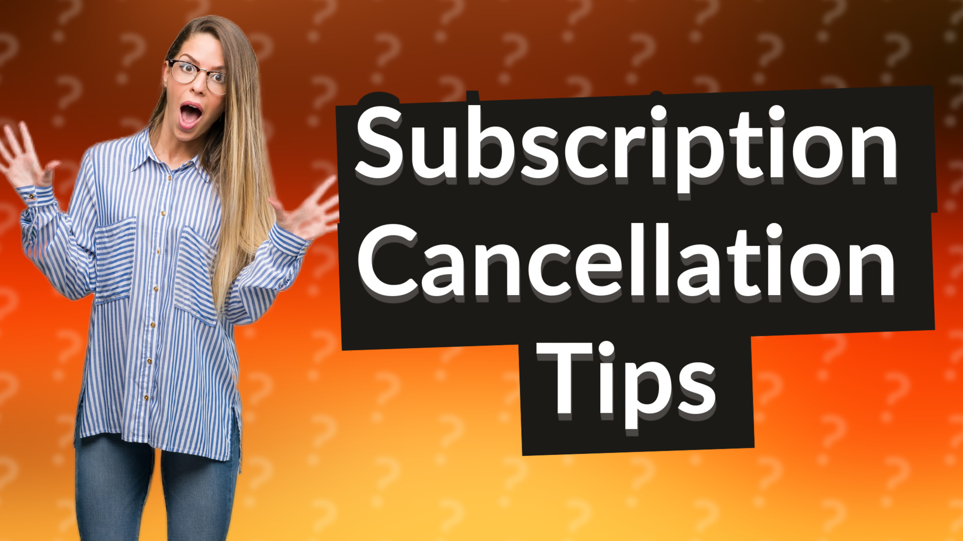 Subscription Cancellation Tips