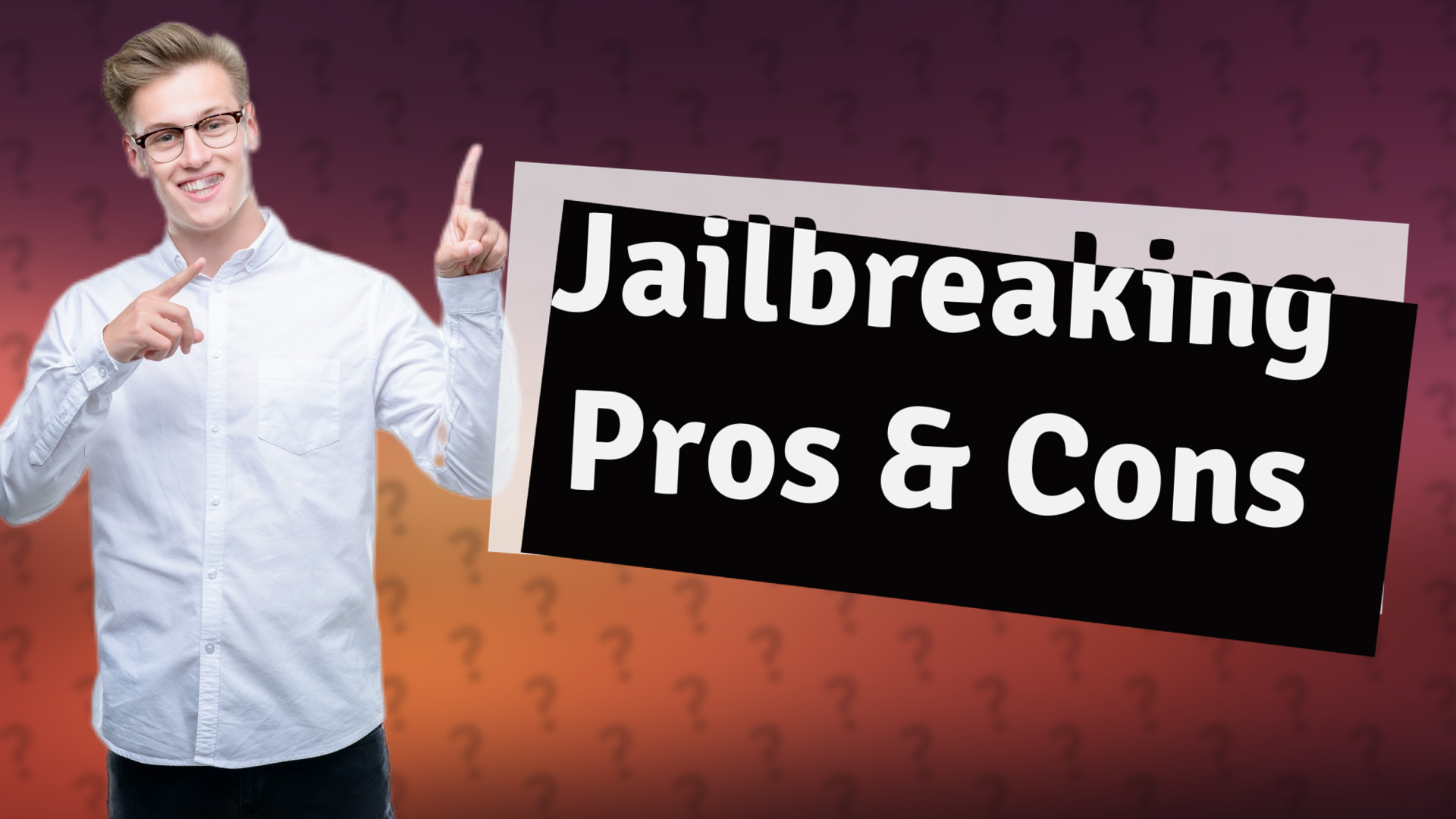 Jailbreaking Pros & Cons