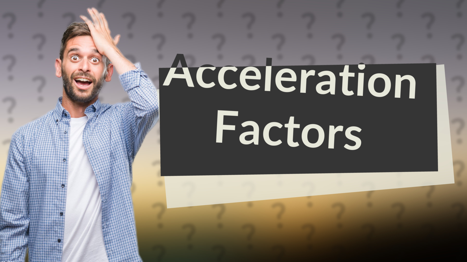 Acceleration Factors