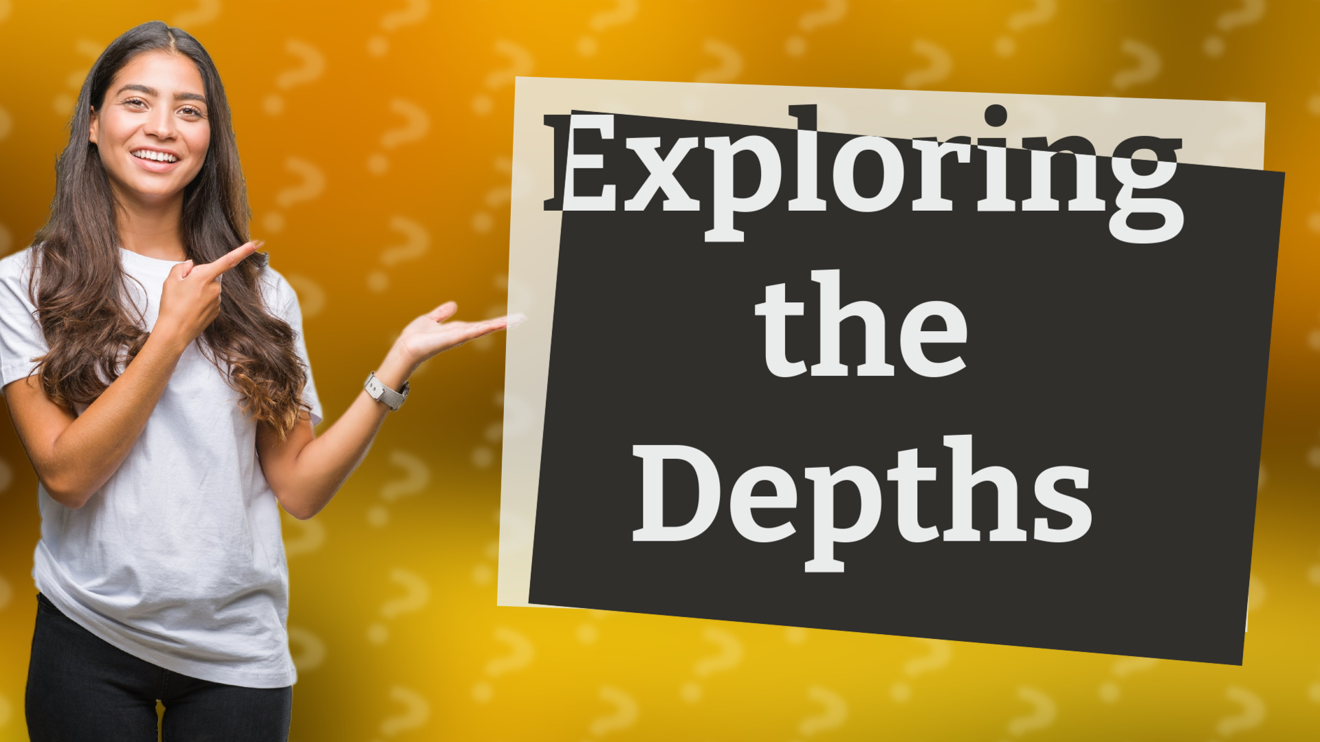 Exploring the Depths