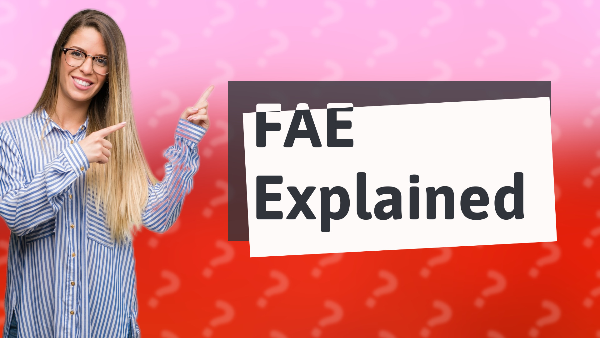 FAE Explained