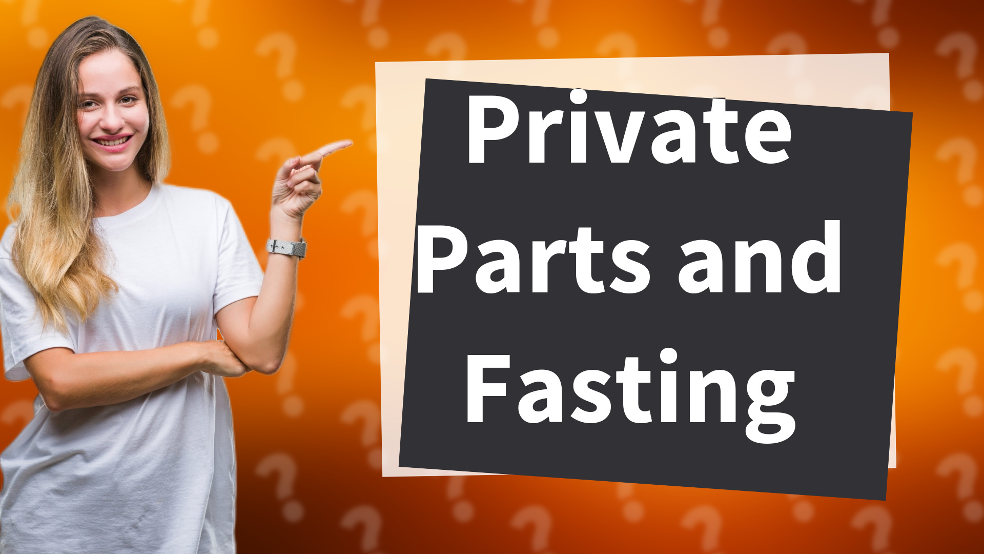 Private Parts and Fasting