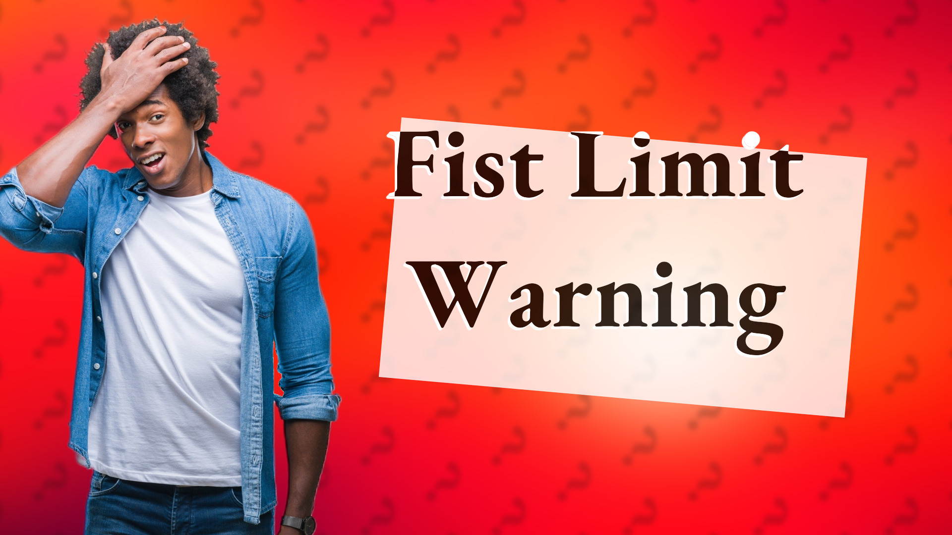 Fist Limit Warning
