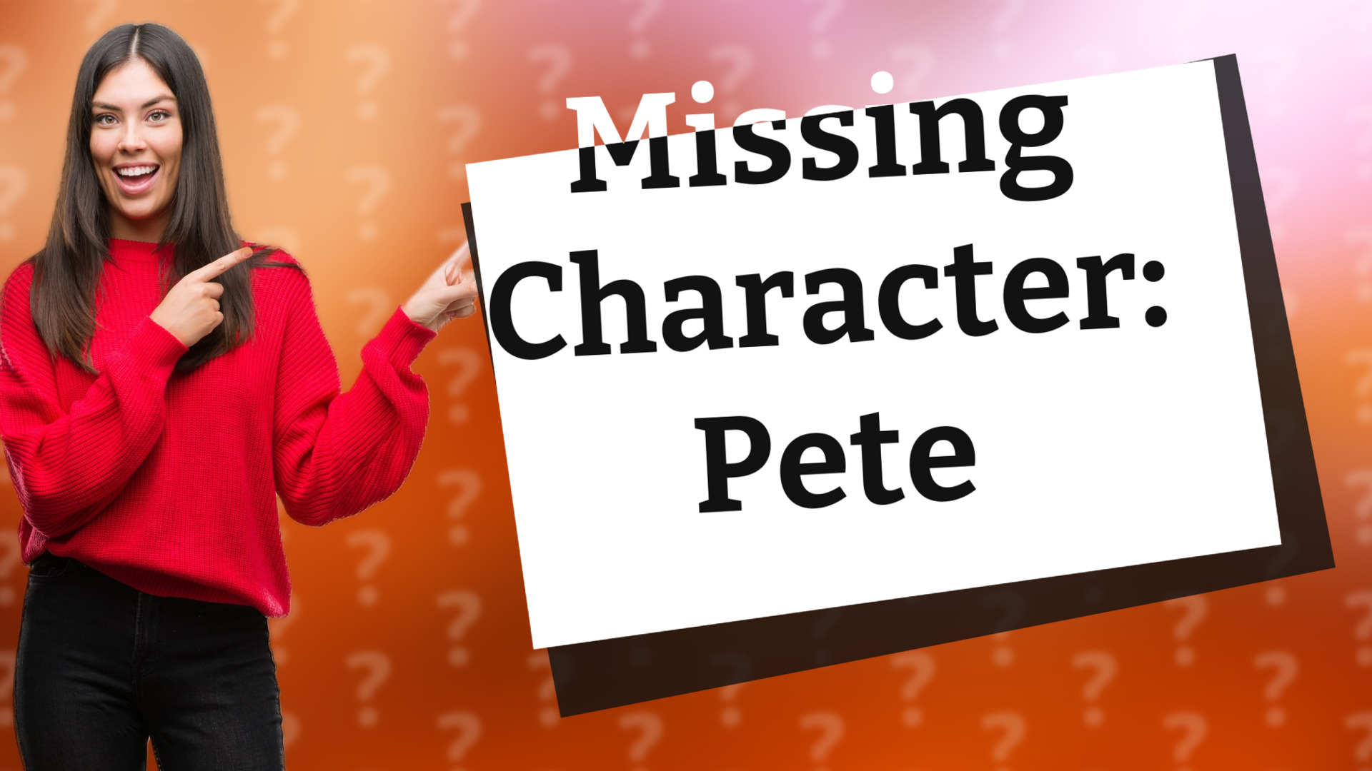 Missing Character: Pete