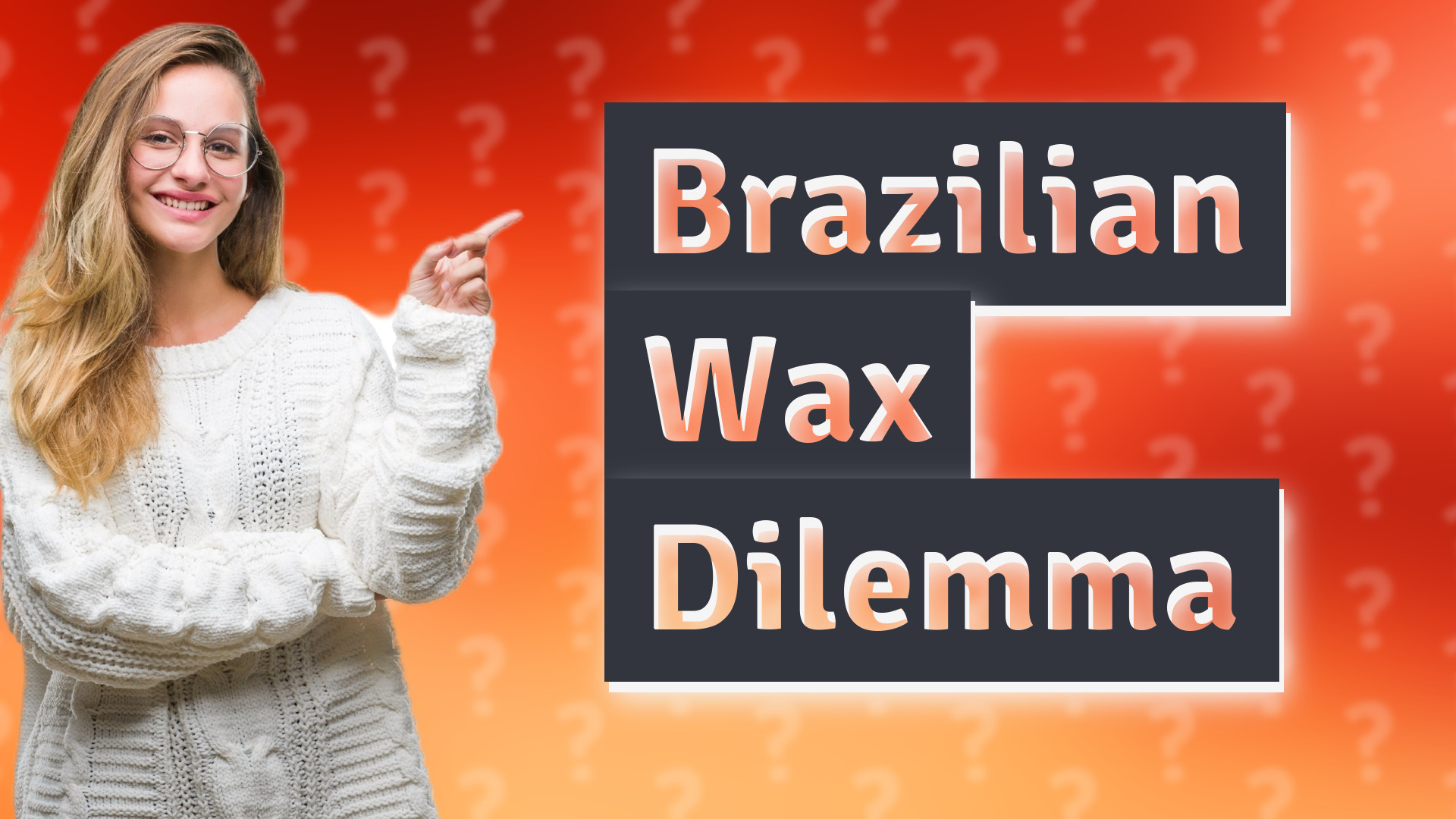 Brazilian Wax Dilemma