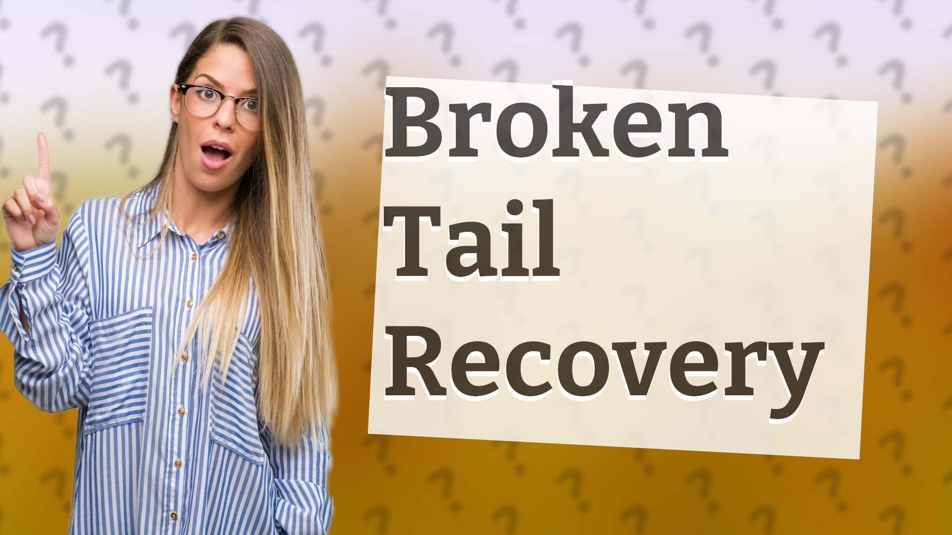 Broken Tail Recovery