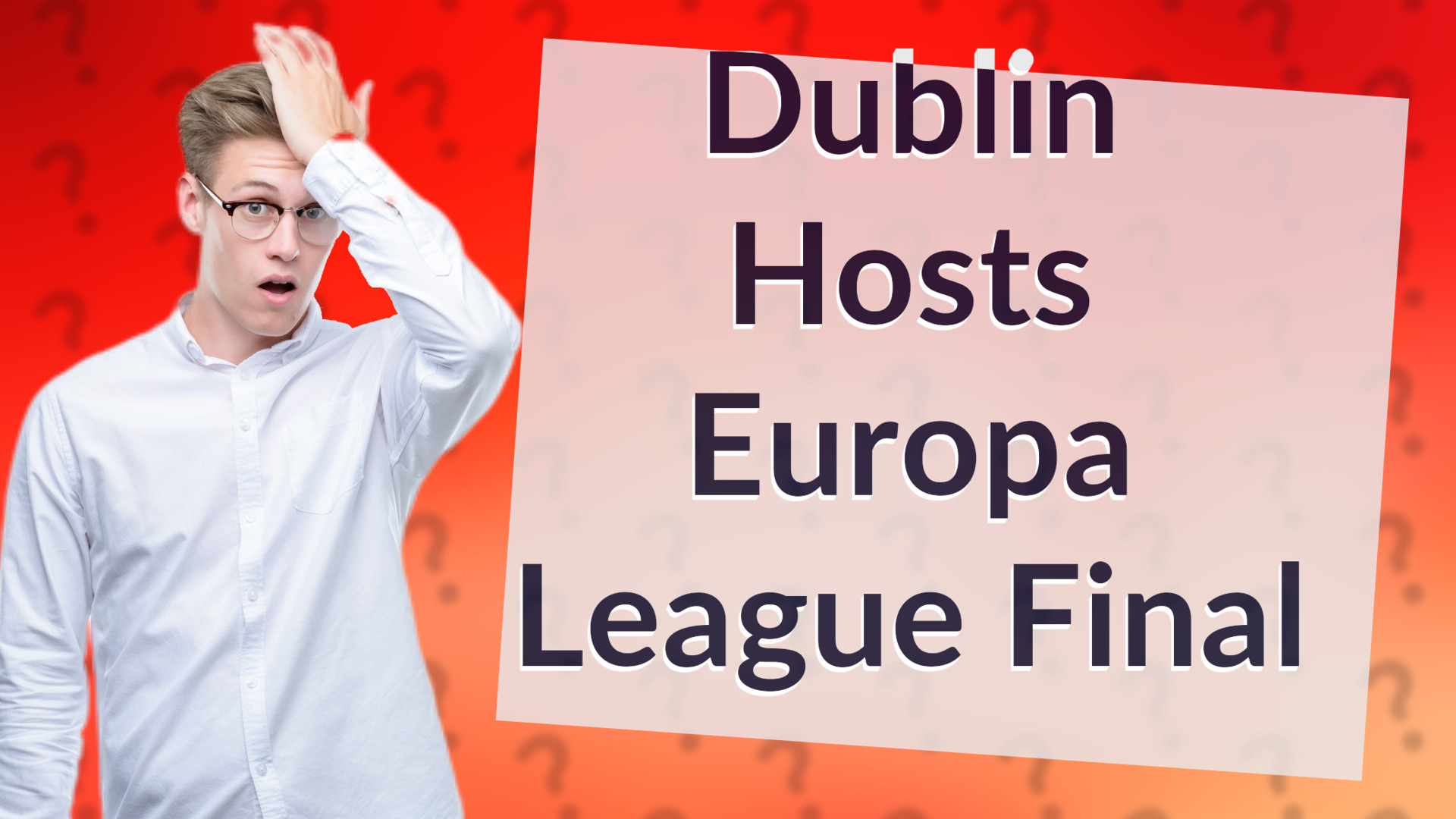 Dublin Hosts Europa League Final