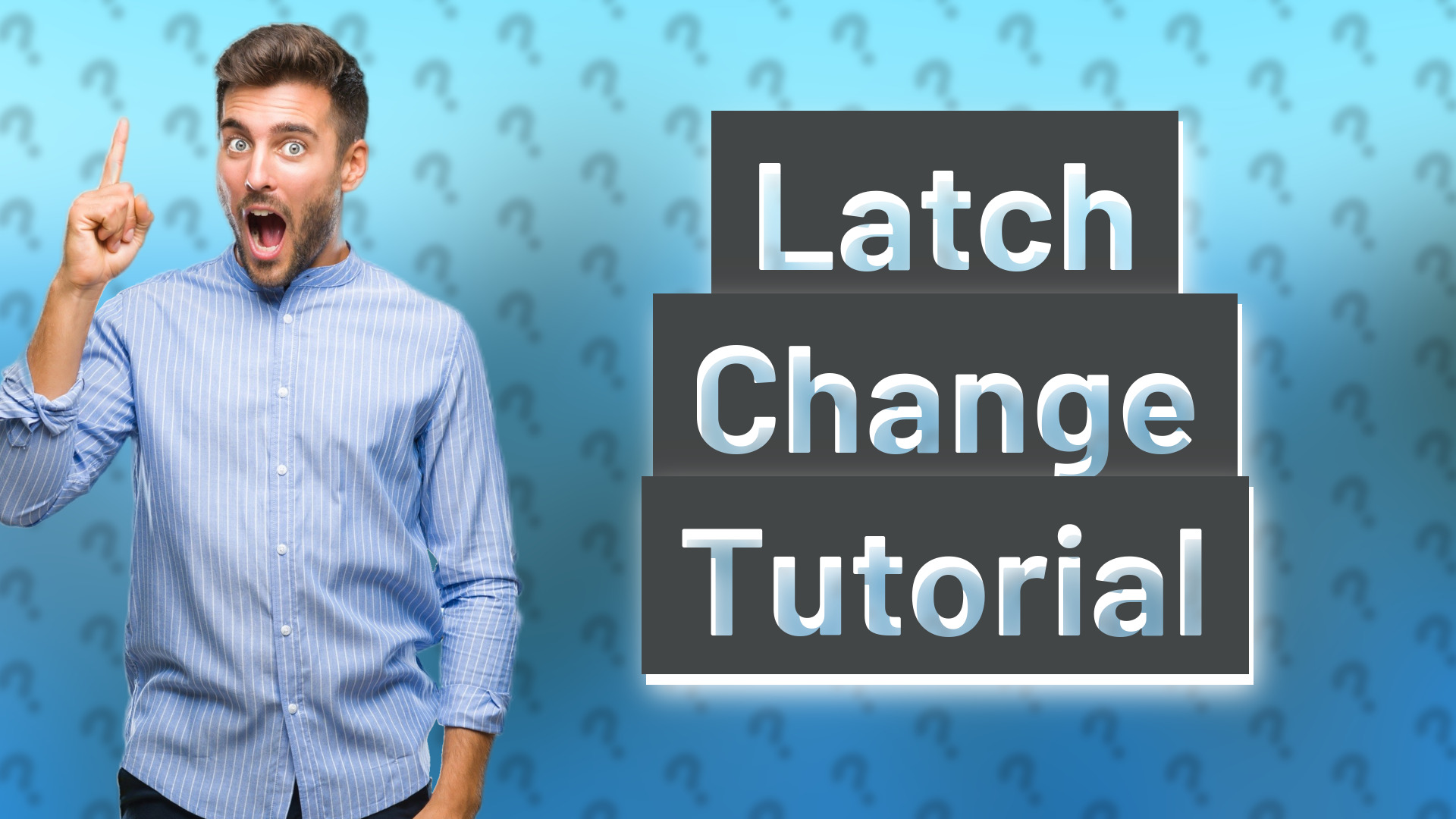 Latch Change Tutorial