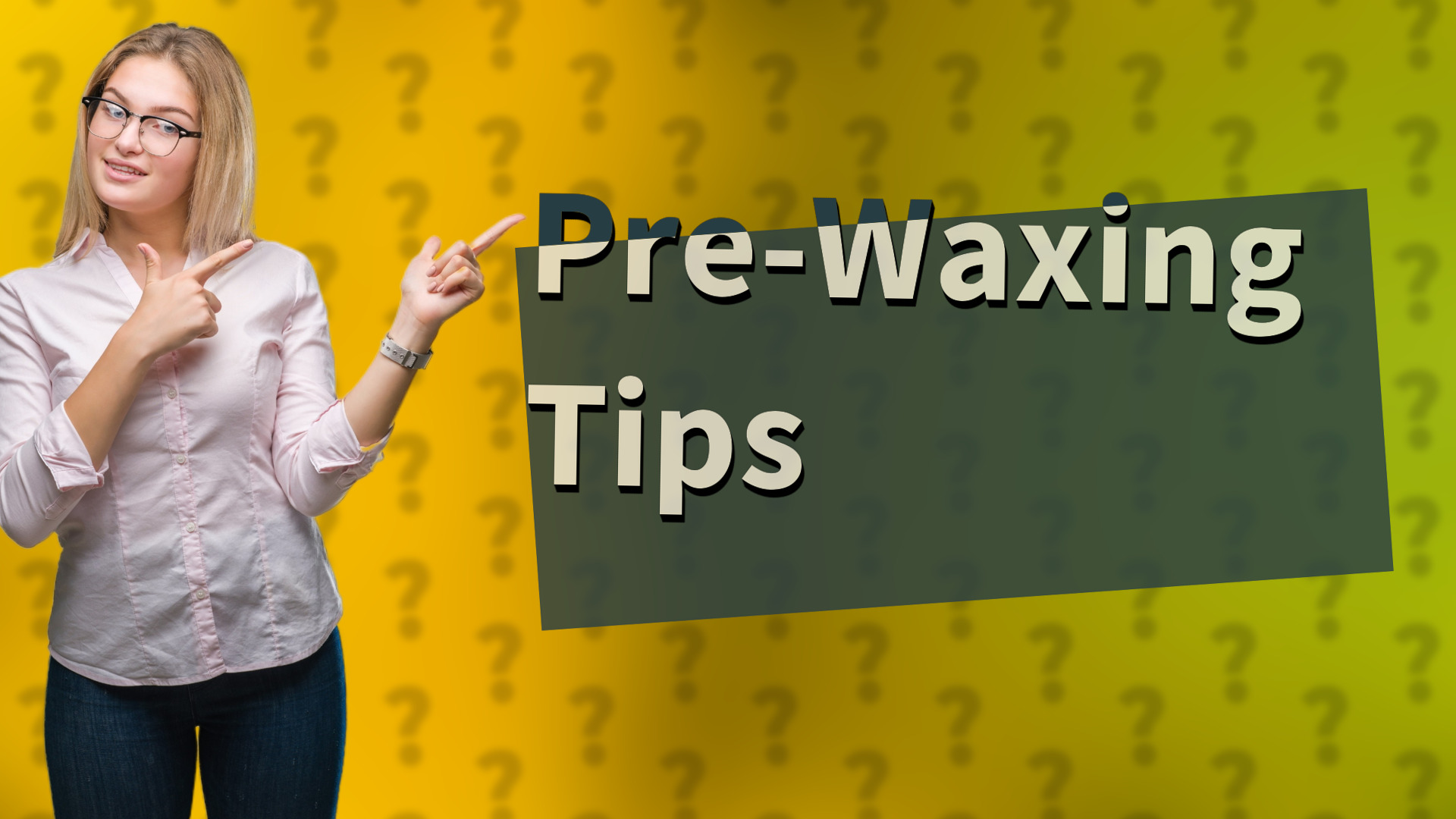 Pre-Waxing Tips