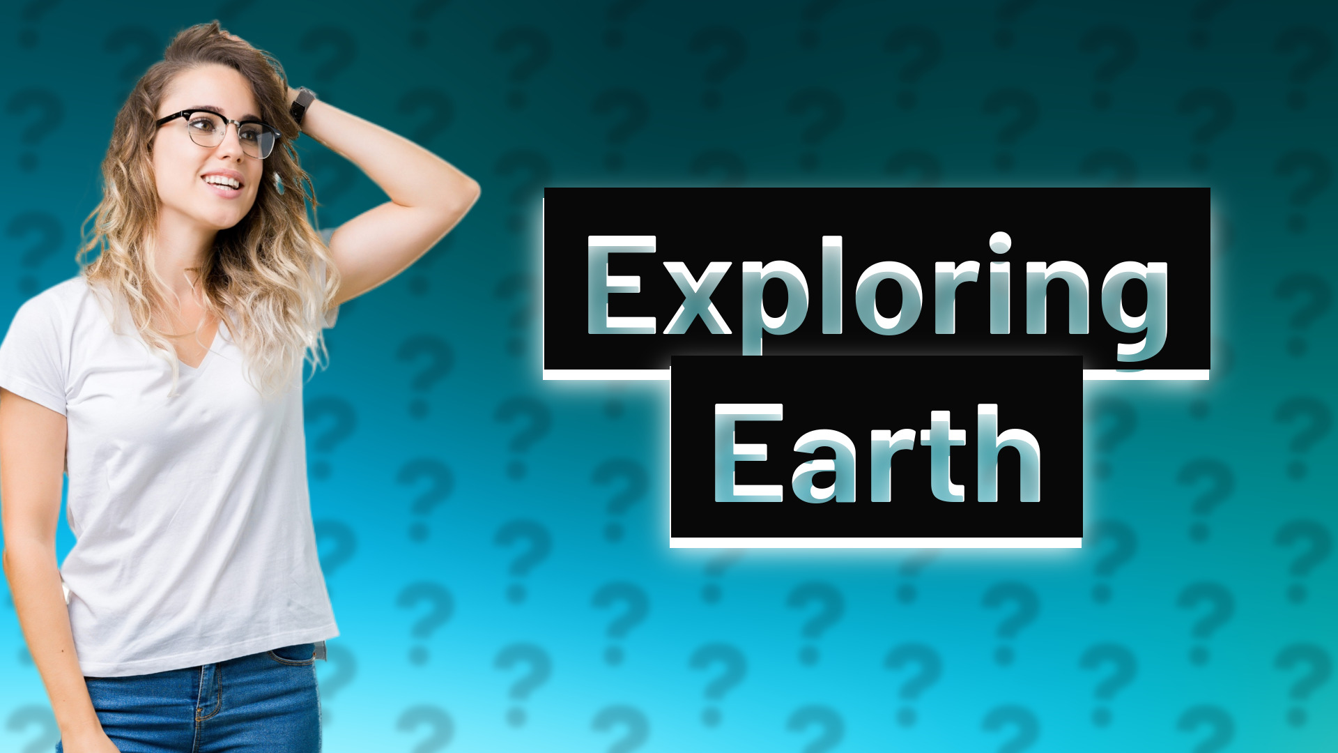 Exploring Earth