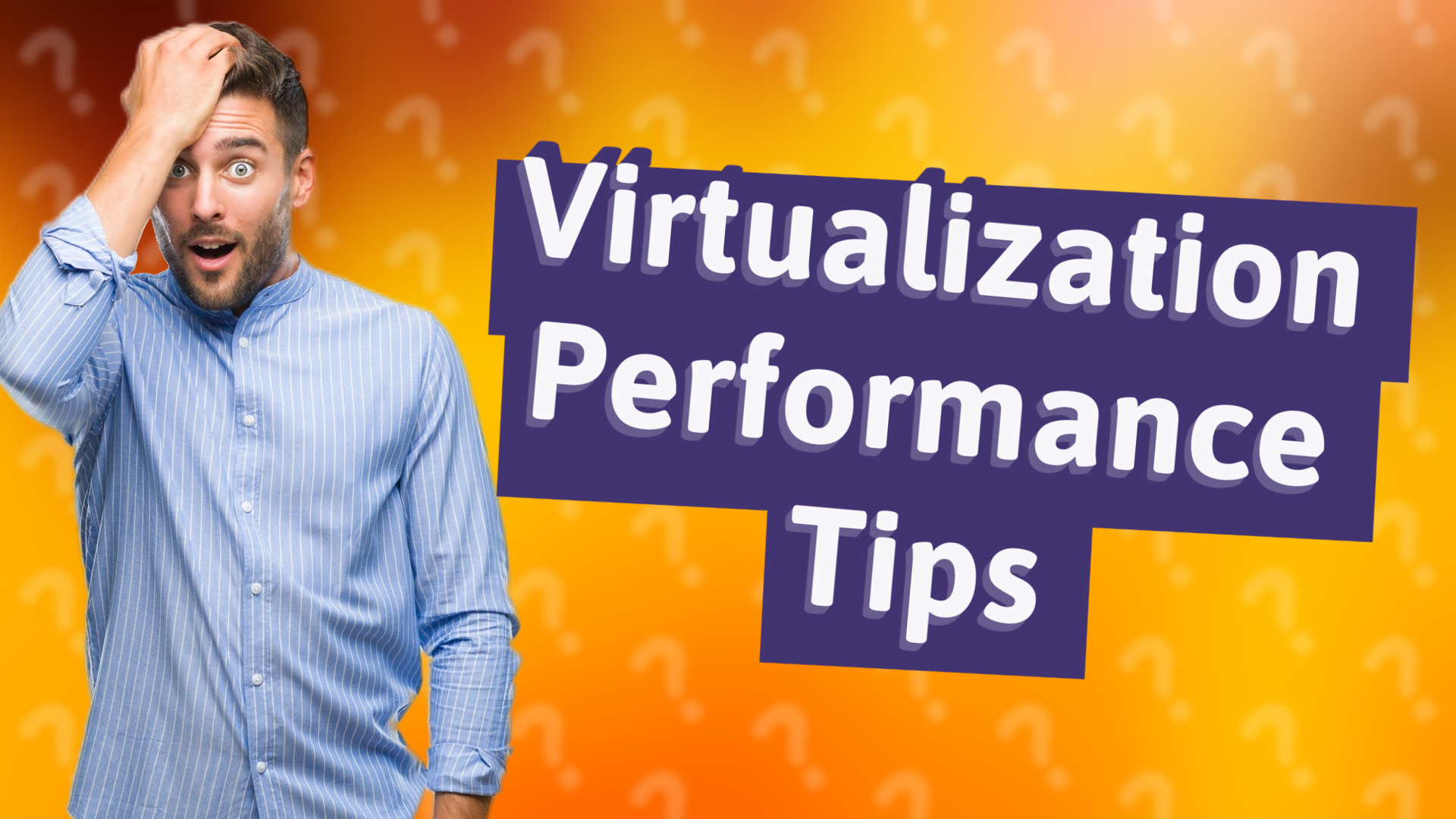 Virtualization Performance Tips