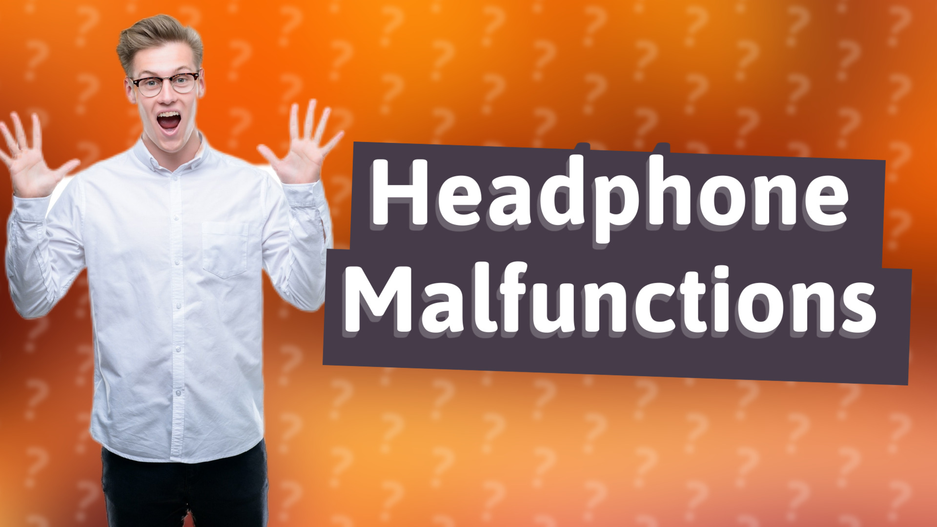 Headphone Malfunctions