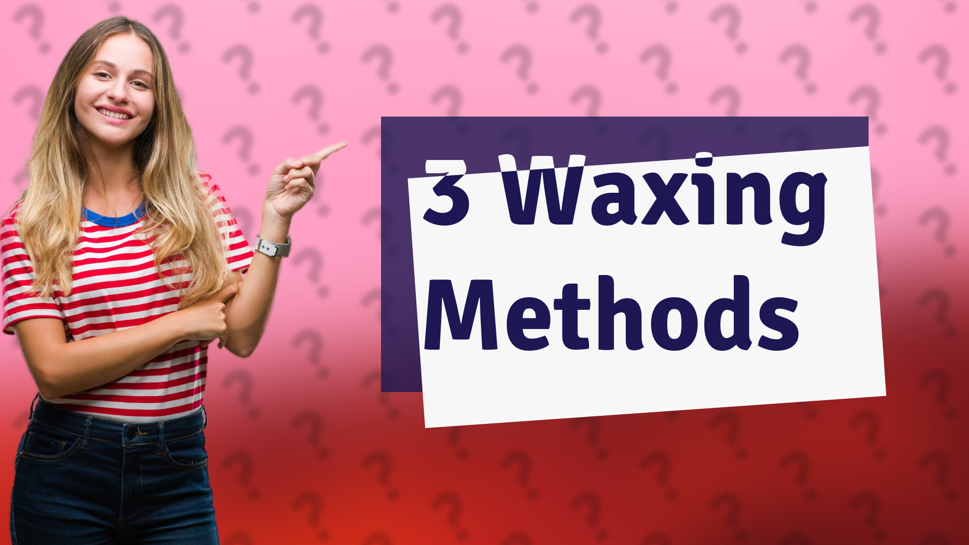 3 Waxing Methods