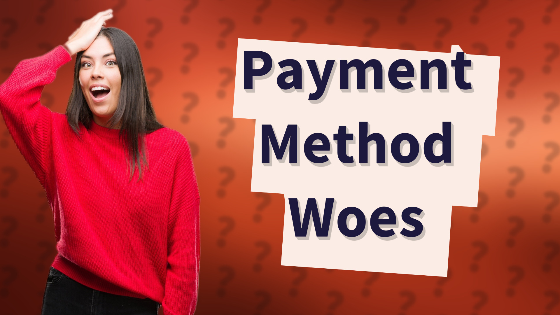 Payment Method Woes