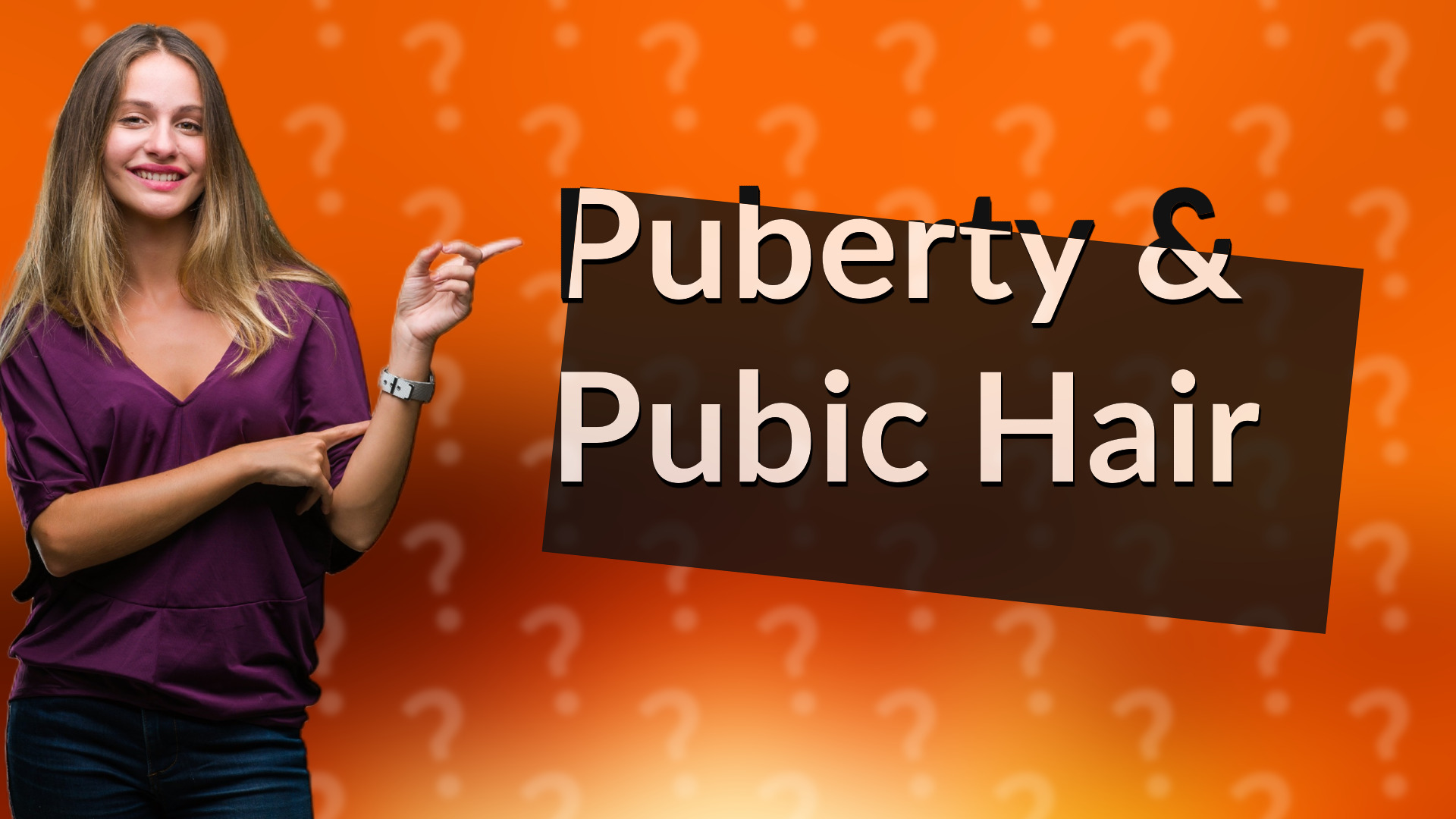 Puberty & Pubic Hair