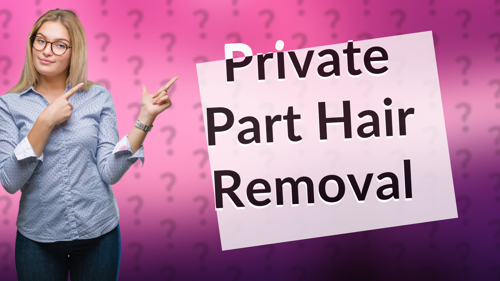 Private Part Hair Removal