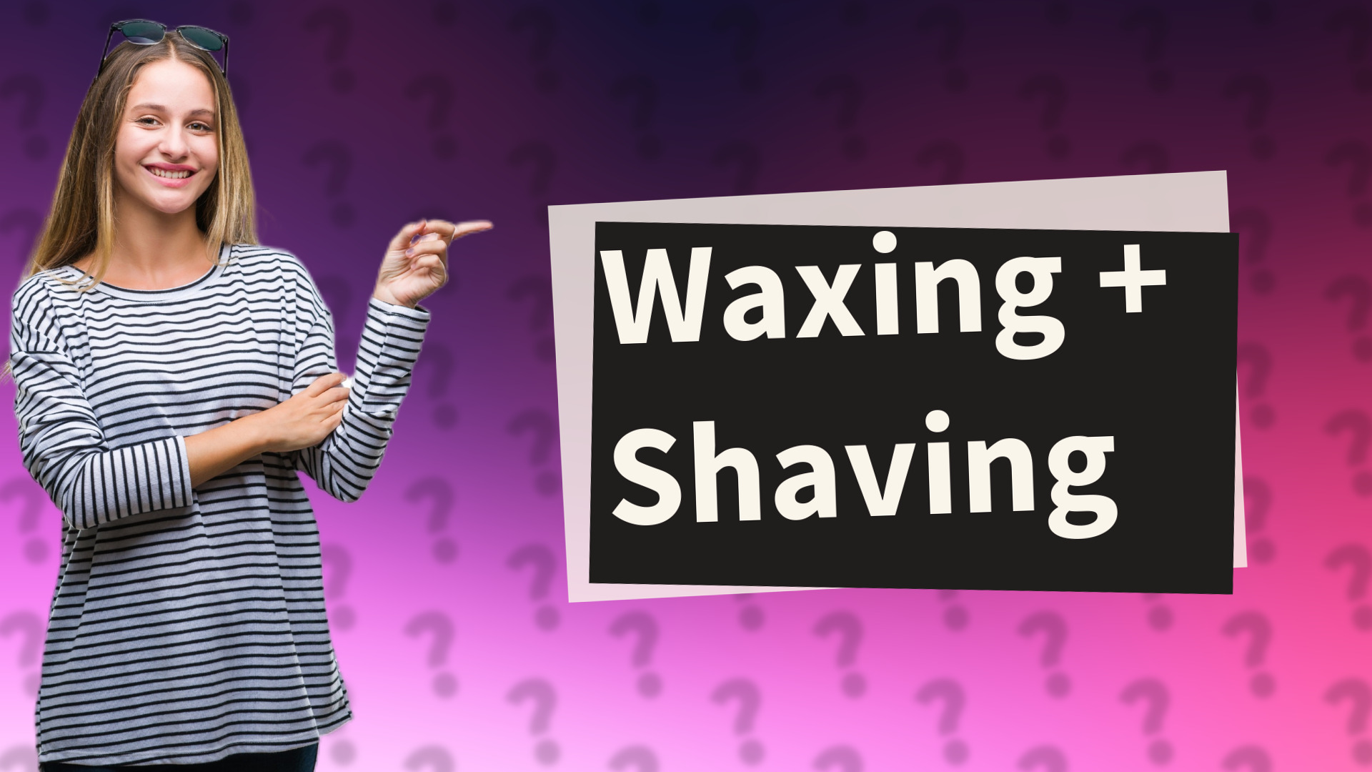 Waxing + Shaving