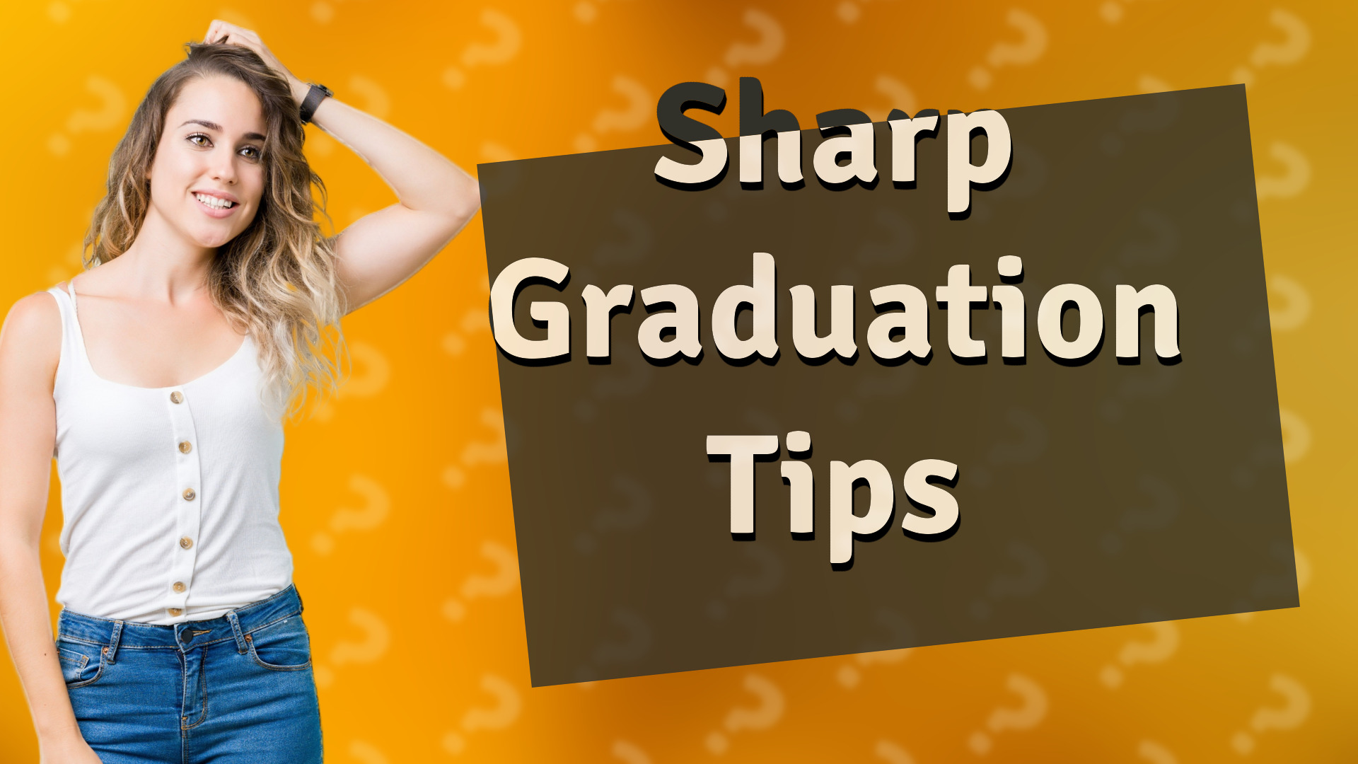Sharp Graduation Tips