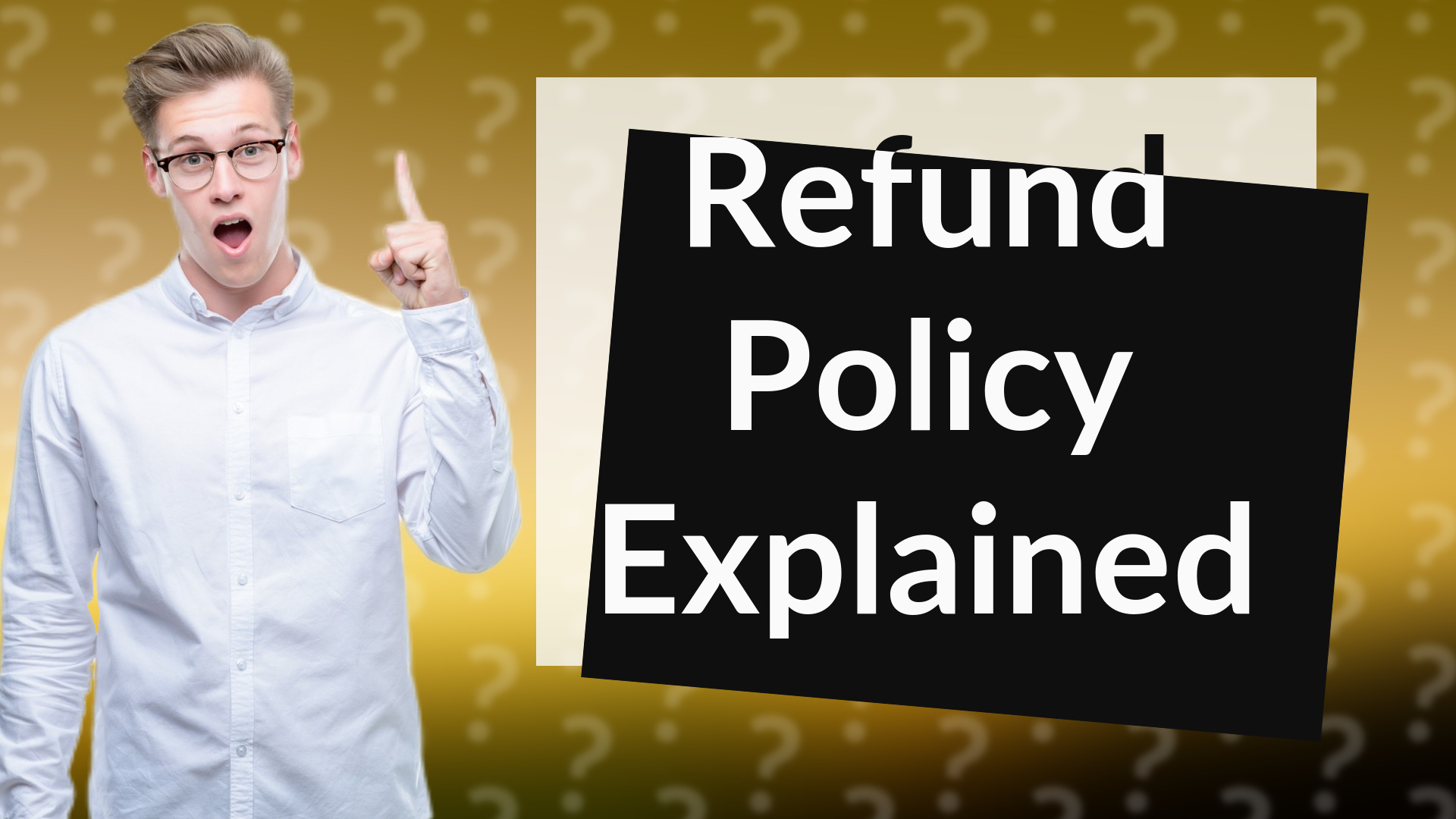 Refund Policy Explained