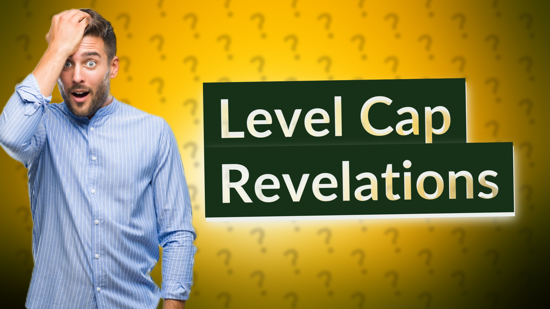 Level Cap Revelations