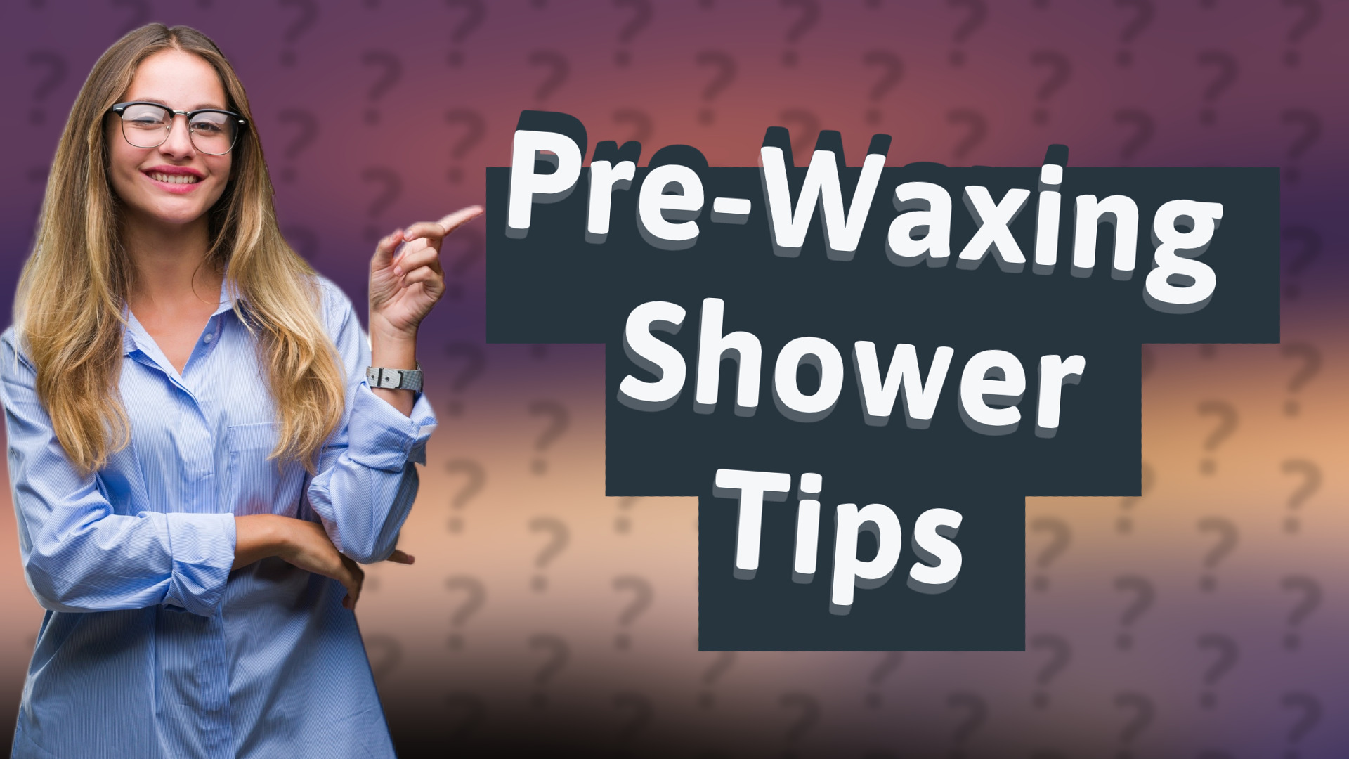 Pre-Waxing Shower Tips