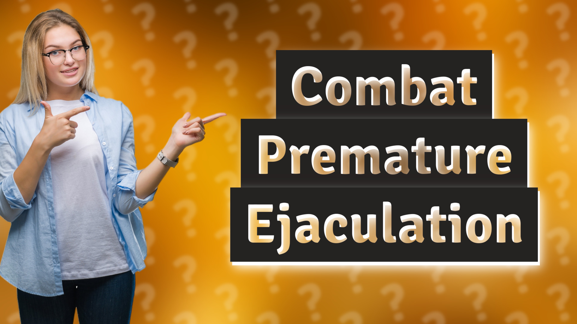 Combat Premature Ejaculation