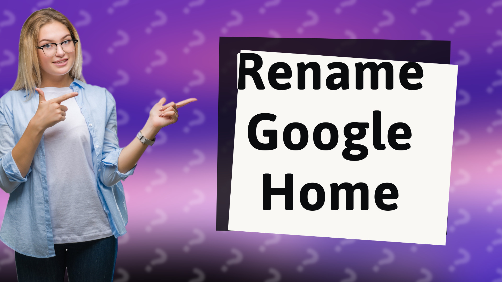 Rename Google Home