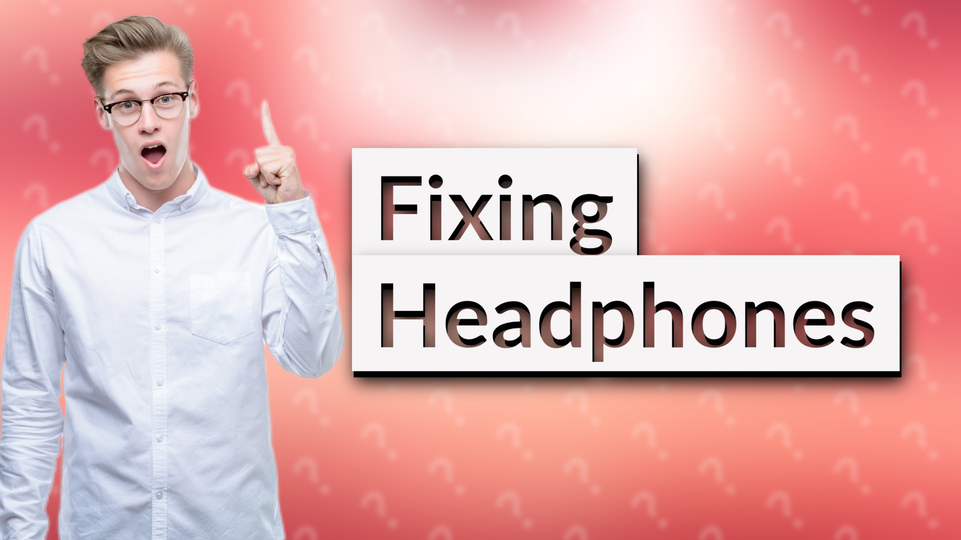 Fixing Headphones